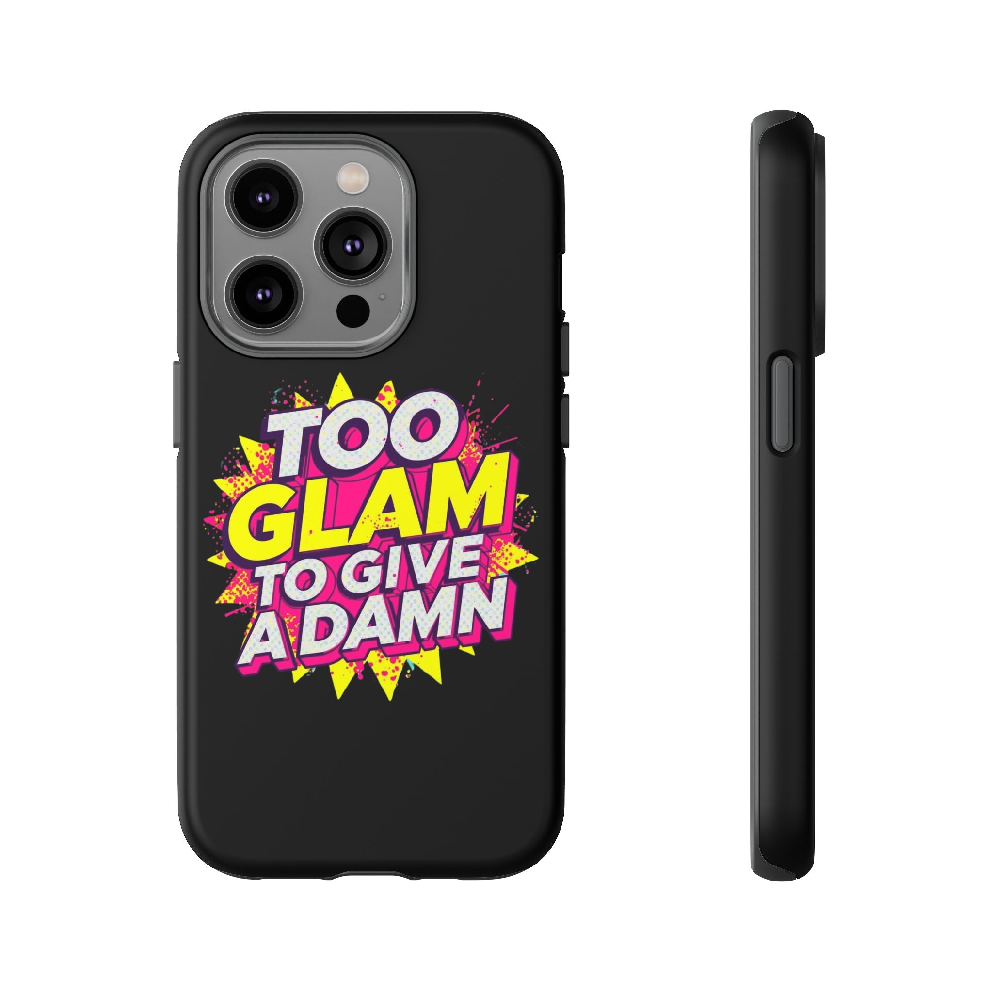 To Glam To Give a Damn, Tough Phone Case