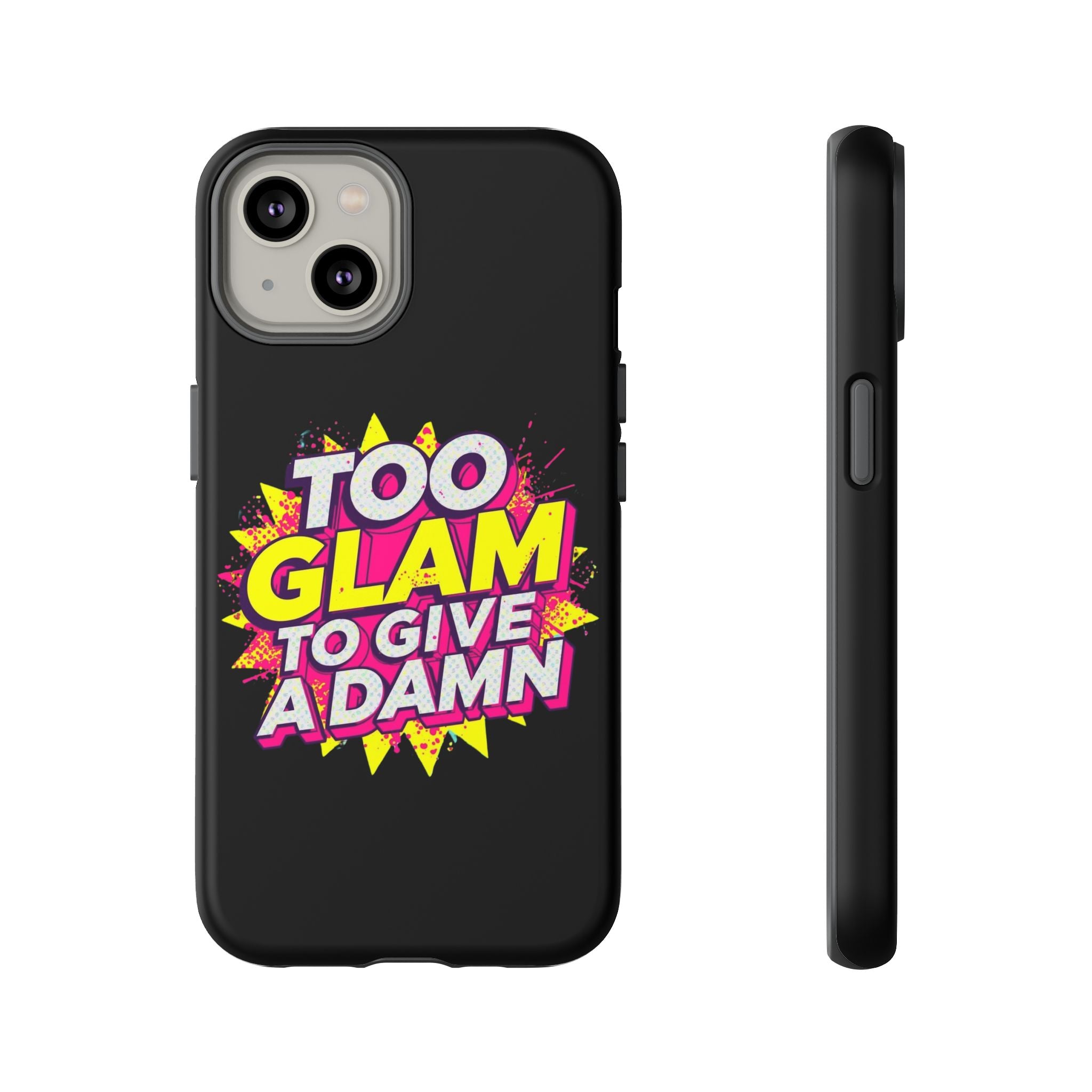 To Glam To Give a Damn, Tough Phone Case