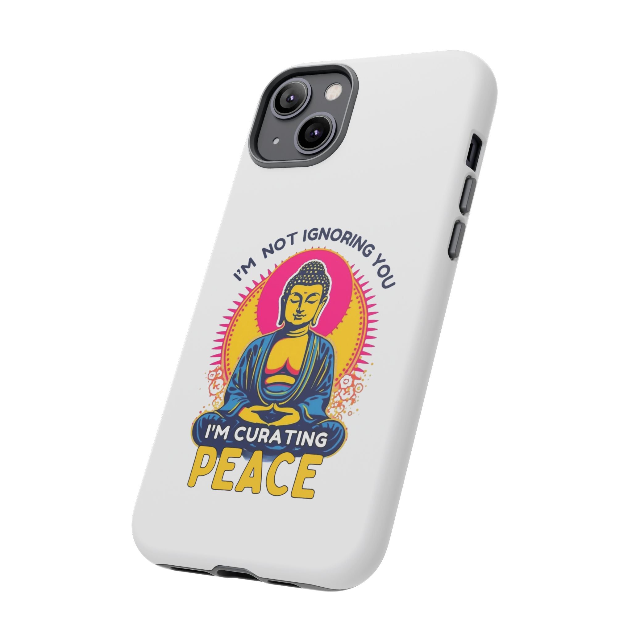 I'm not Ignoring You I'm Curating Peace, Tough Phone Case