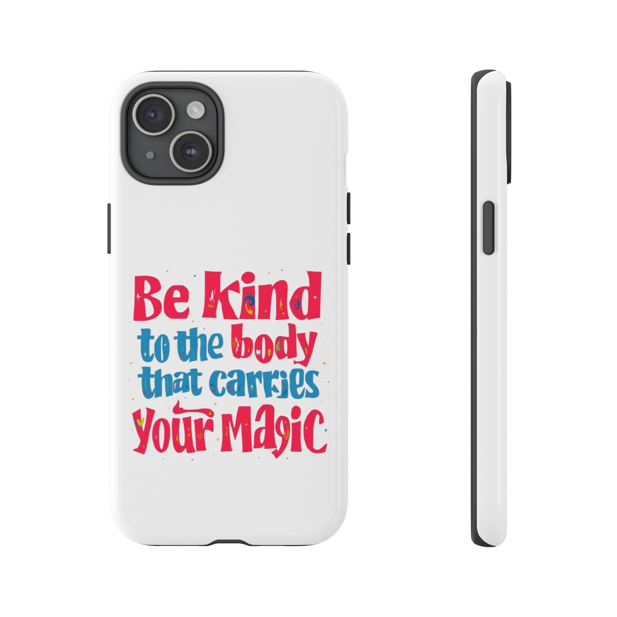Be Kind to the Body that Carries Your Magic - Tough Case - Phone Case
