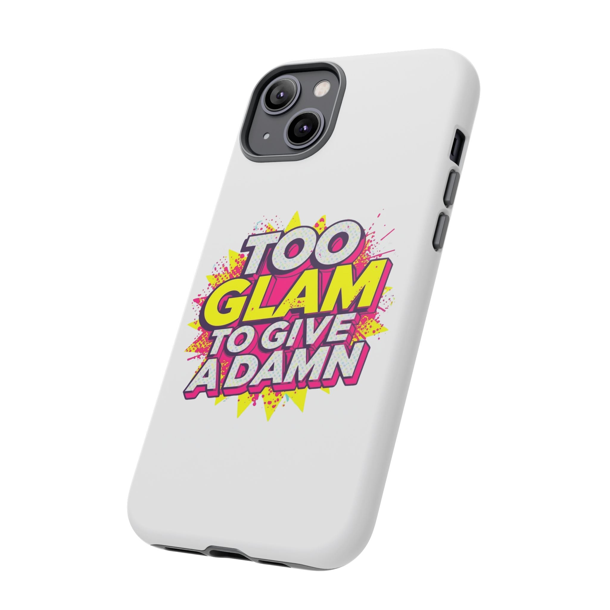 Too Glam to Give a Damn, Tough Cases