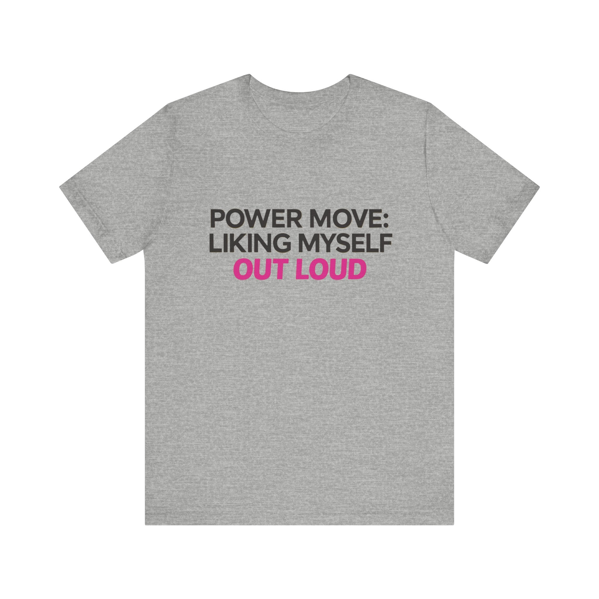 Power Move: Liking Myself Out Loud - Unisex Jersey Short Sleeve Tee, Self Love Inspirational T-Shirt