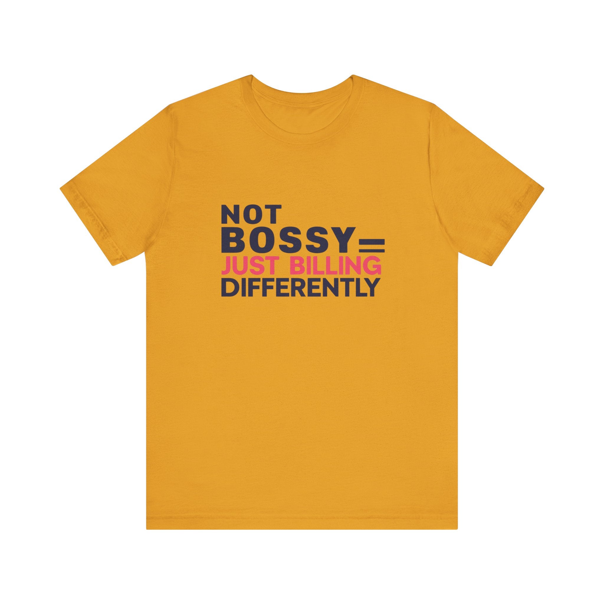 Not Bossy Just Billing Differently Tee, Empowerment T-Shirt, Motivation Shirt, Gift for Entrepreneurs, Funny Quote Tee, Short Sleeve Top
