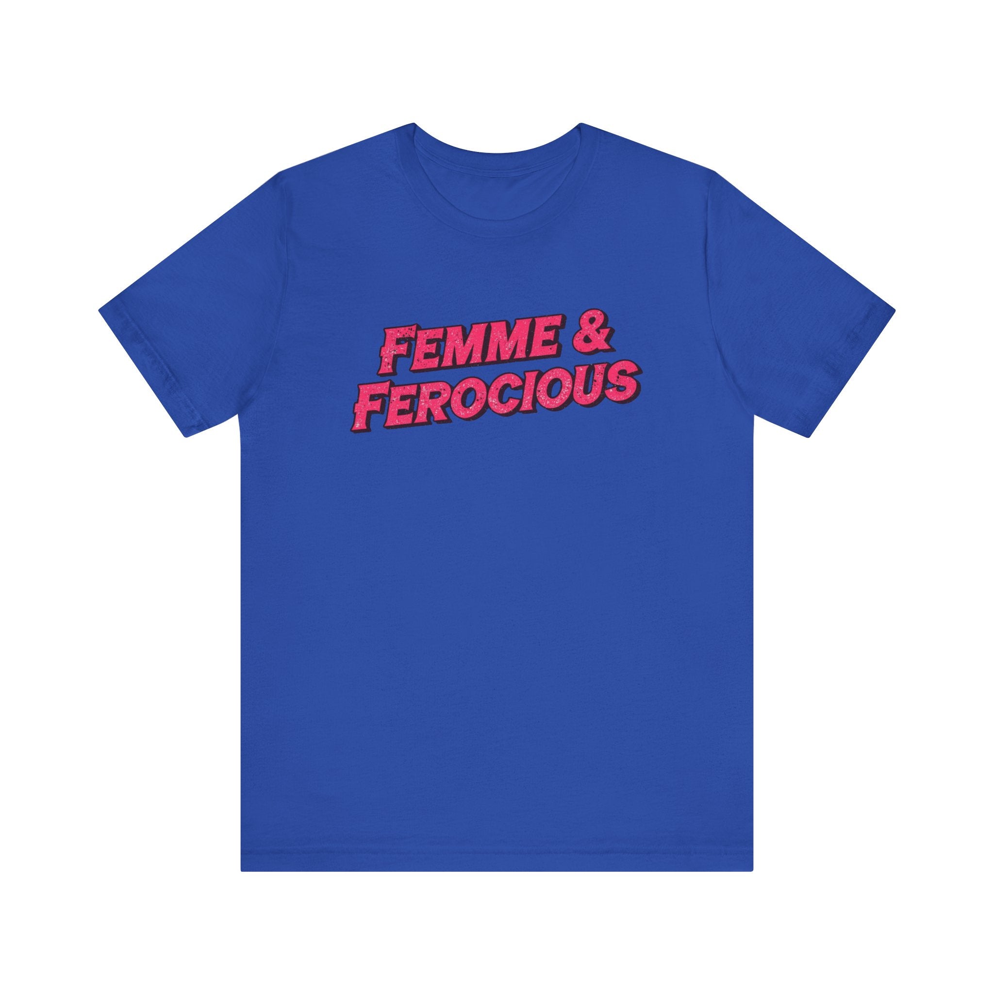 Femme & Ferocious Tee - Unisex Jersey Short Sleeve Shirt, Feminist Gift, Empowerment Tee, Casual Wear, Statement Shirt, Gift for Her