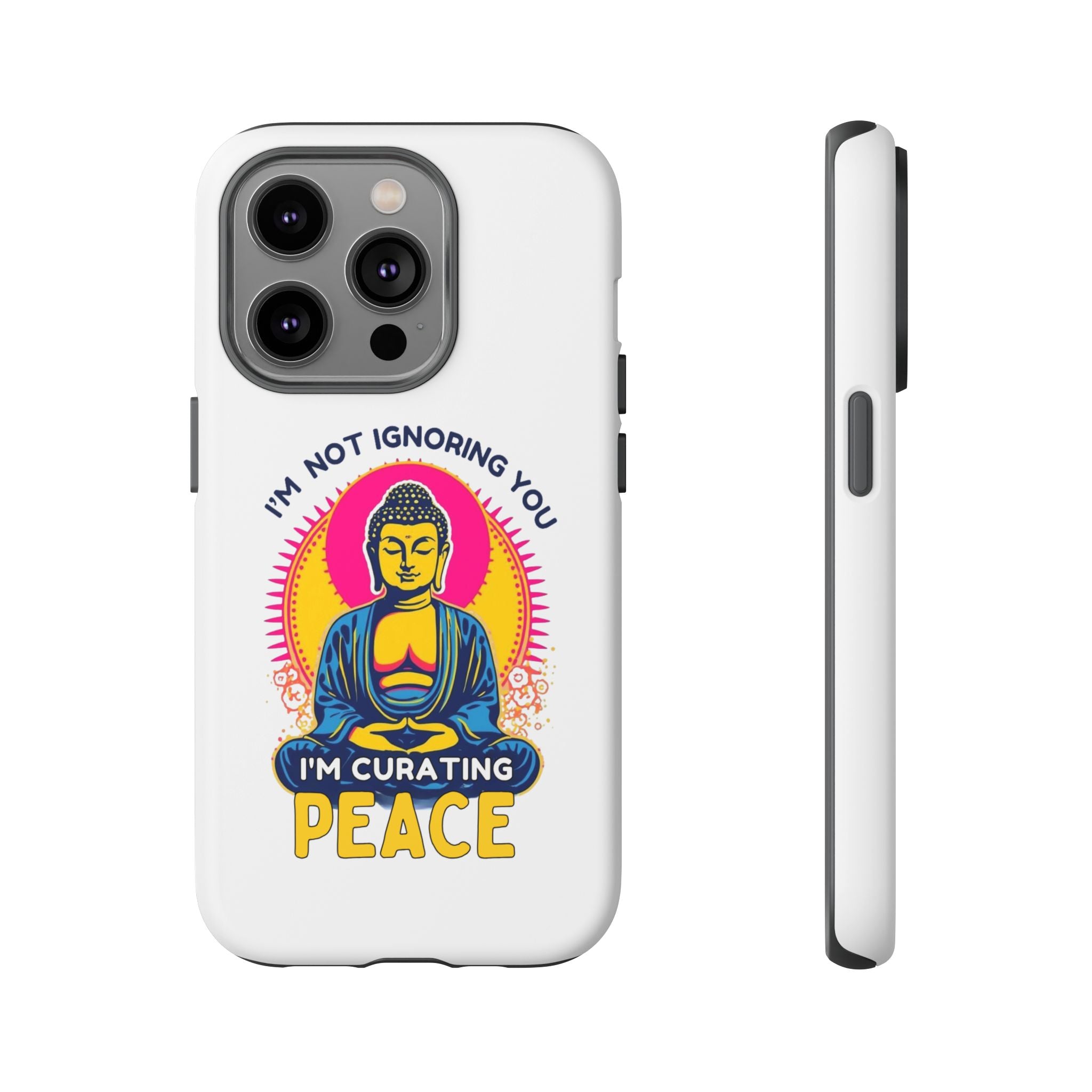 I'm not Ignoring You I'm Curating Peace, Tough Phone Case