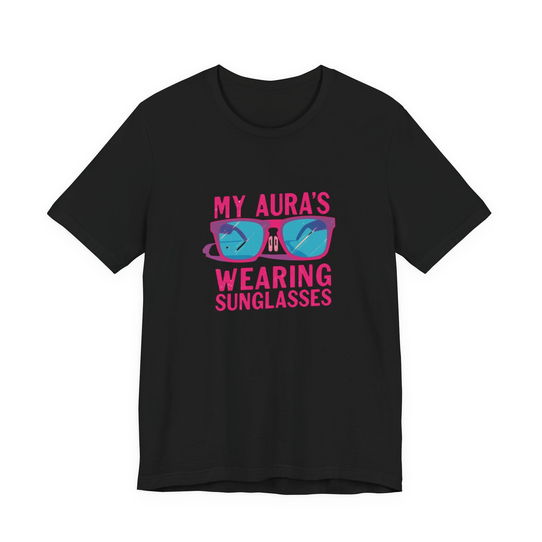 My Aura's Wearing Sunglasses, Unisex Tee, Fun Graphic Shirt, Casual Wear, Gift for Friends, Summer Vibes, Festival Apparel