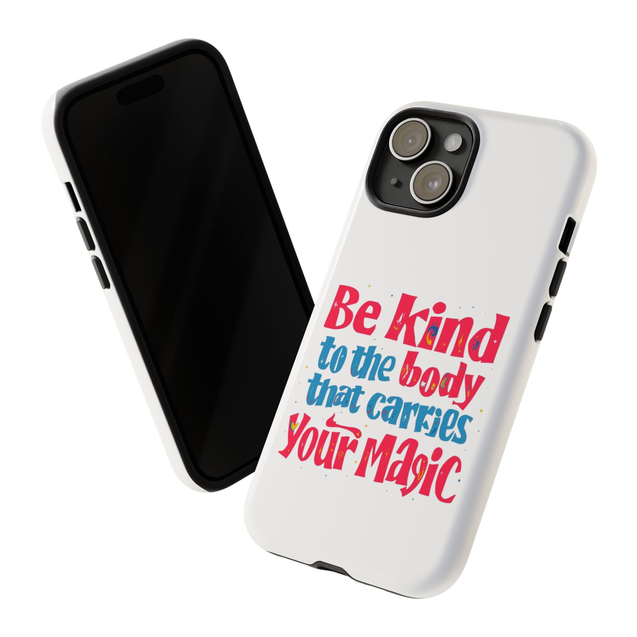 Be Kind to the Body that Carries Your Magic - Tough Case - Phone Case