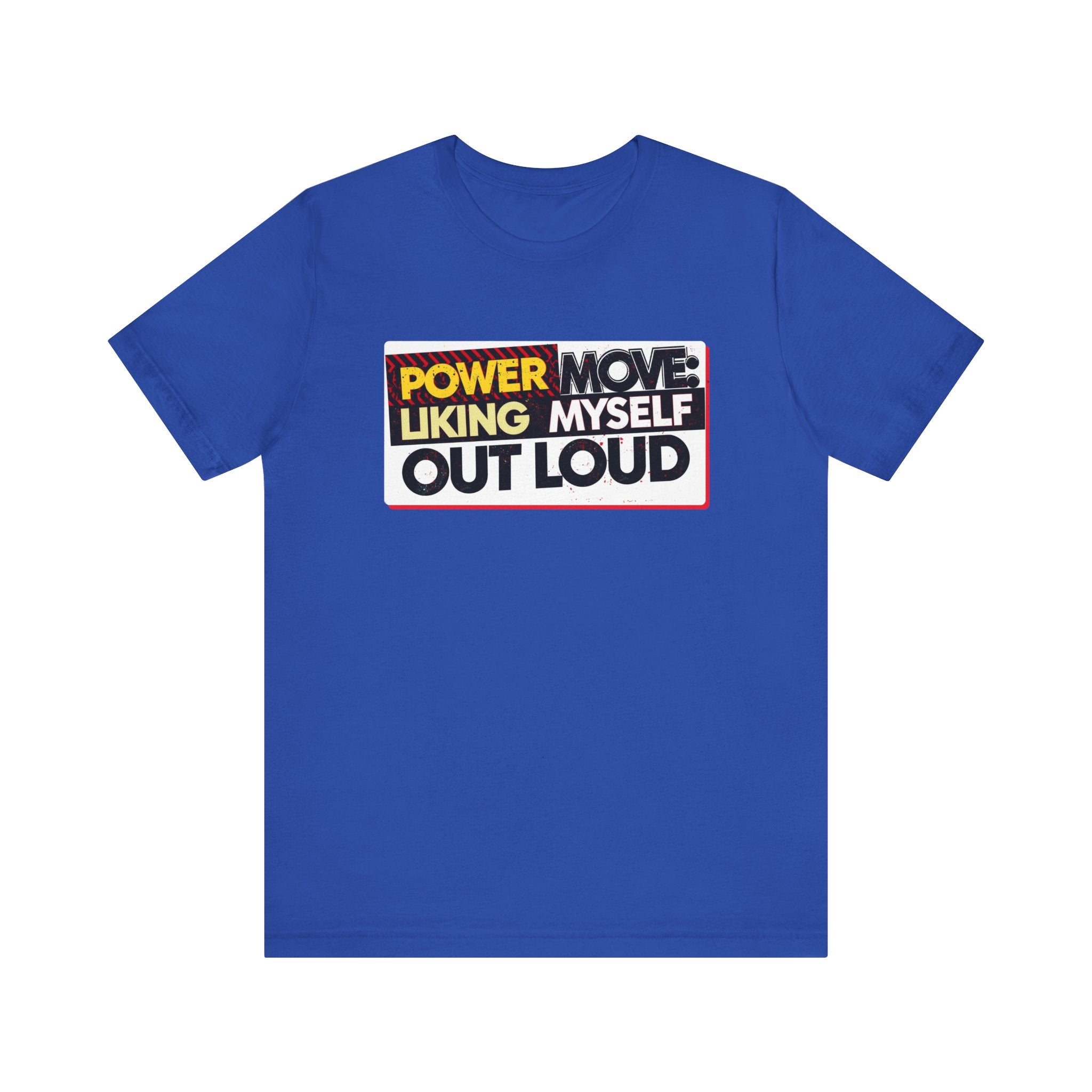 Power Move: Liking Myself Out Loud - Empowering Self-Love Tee - Unisex Jersey Short Sleeve