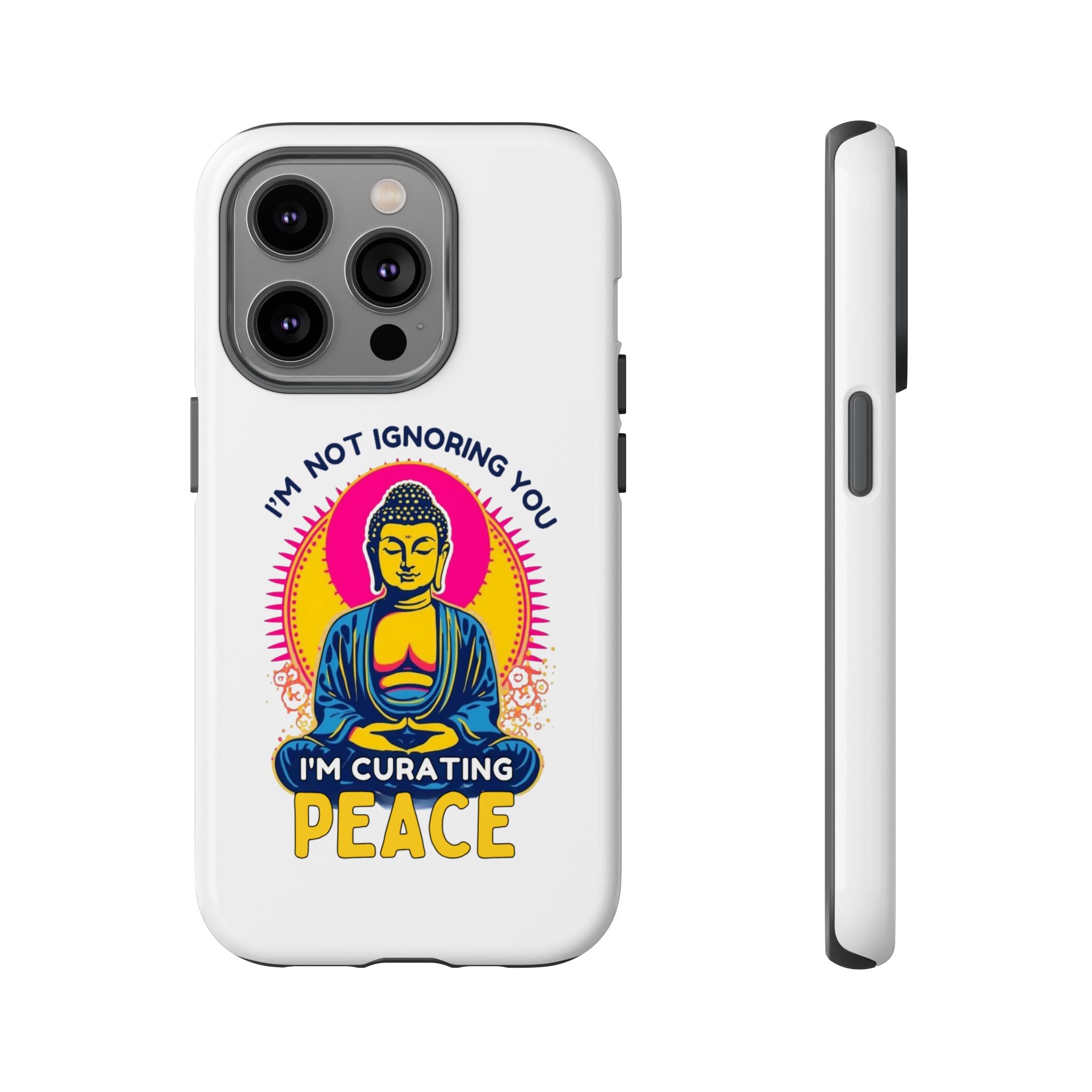 I'm not Ignoring You I'm Curating Peace, Tough Phone Case