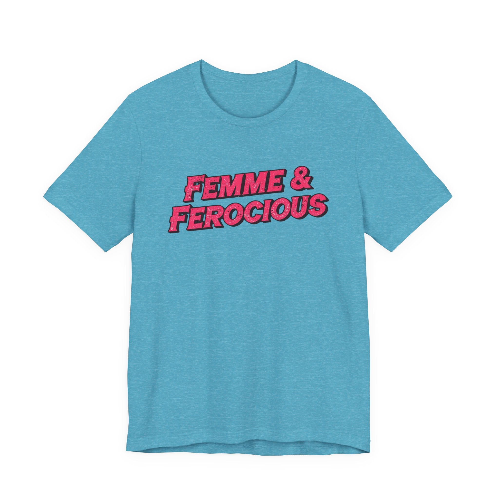 Femme & Ferocious Tee - Unisex Jersey Short Sleeve Shirt, Feminist Gift, Empowerment Tee, Casual Wear, Statement Shirt, Gift for Her