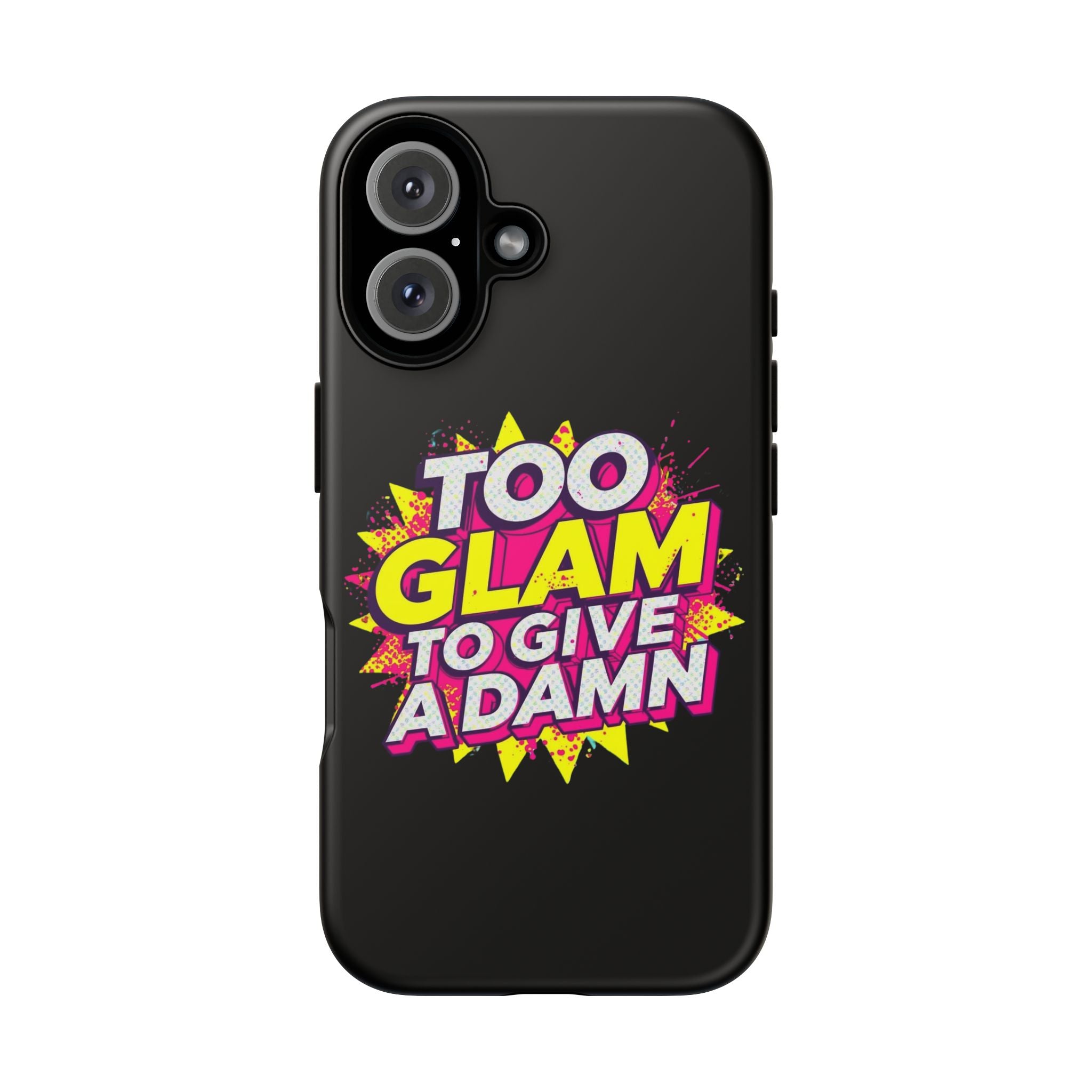 To Glam To Give a Damn, Tough Phone Case