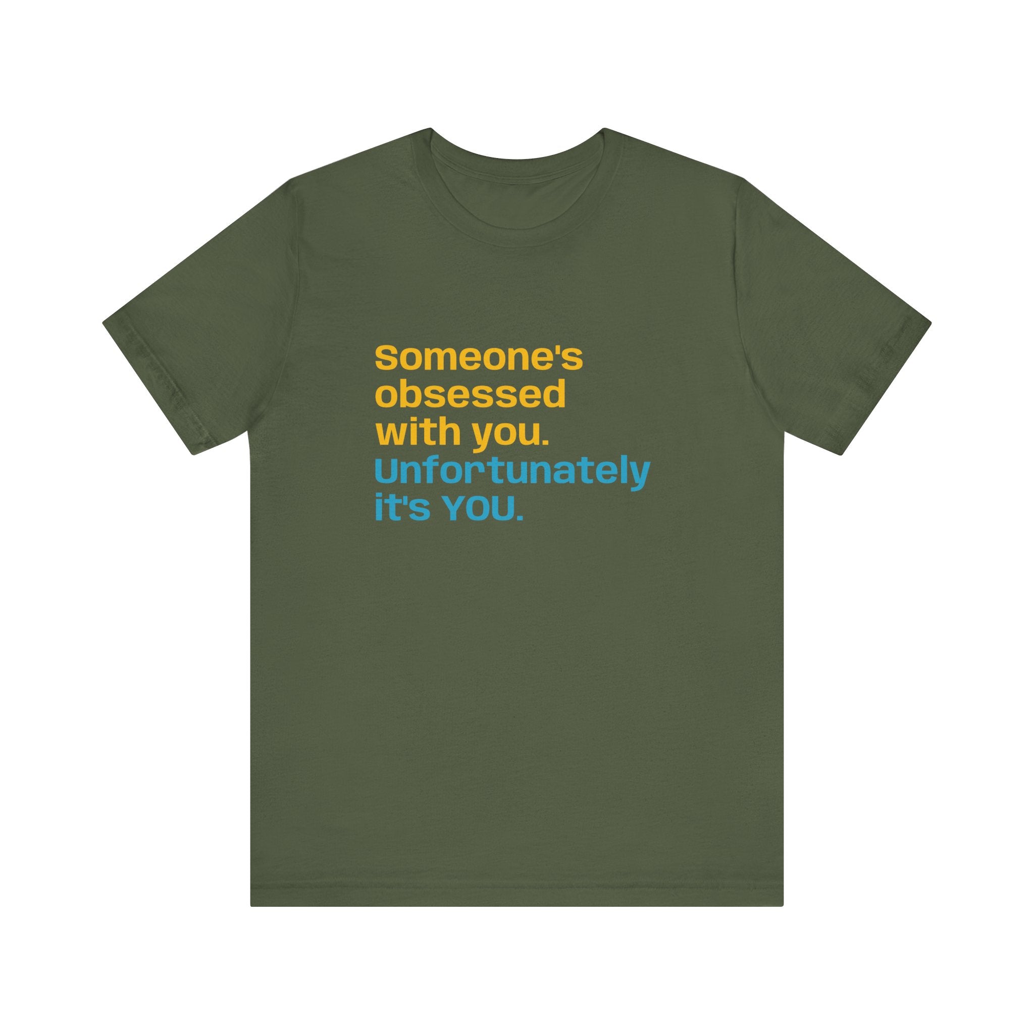"Someone's Obsessed With You" Funny Graphic Tee for Casual Wear, Perfect Gift for Friends, Humor Shirt, Birthday Present, Everyday Fashion