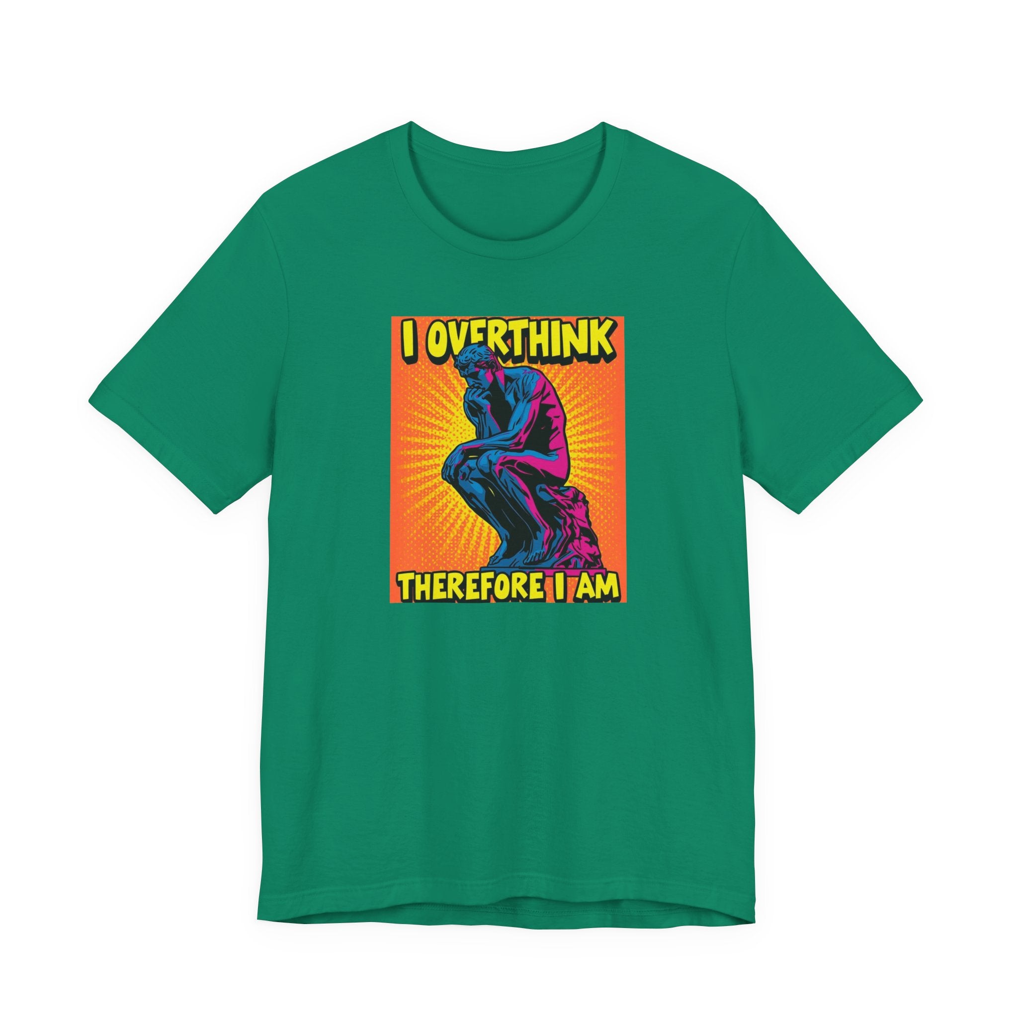 Overthinker Tee: I Overthink Therefore I Am, Unisex T-Shirt, Gift for Thinkers, Casual Wear, Statement Shirt, Philosophy Quotes