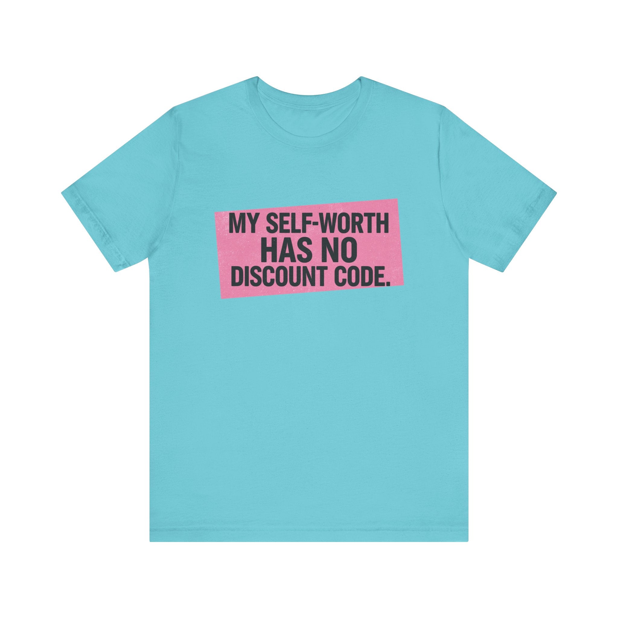 My Self-Worth Has No Discount Code - Empowering Statement Tee