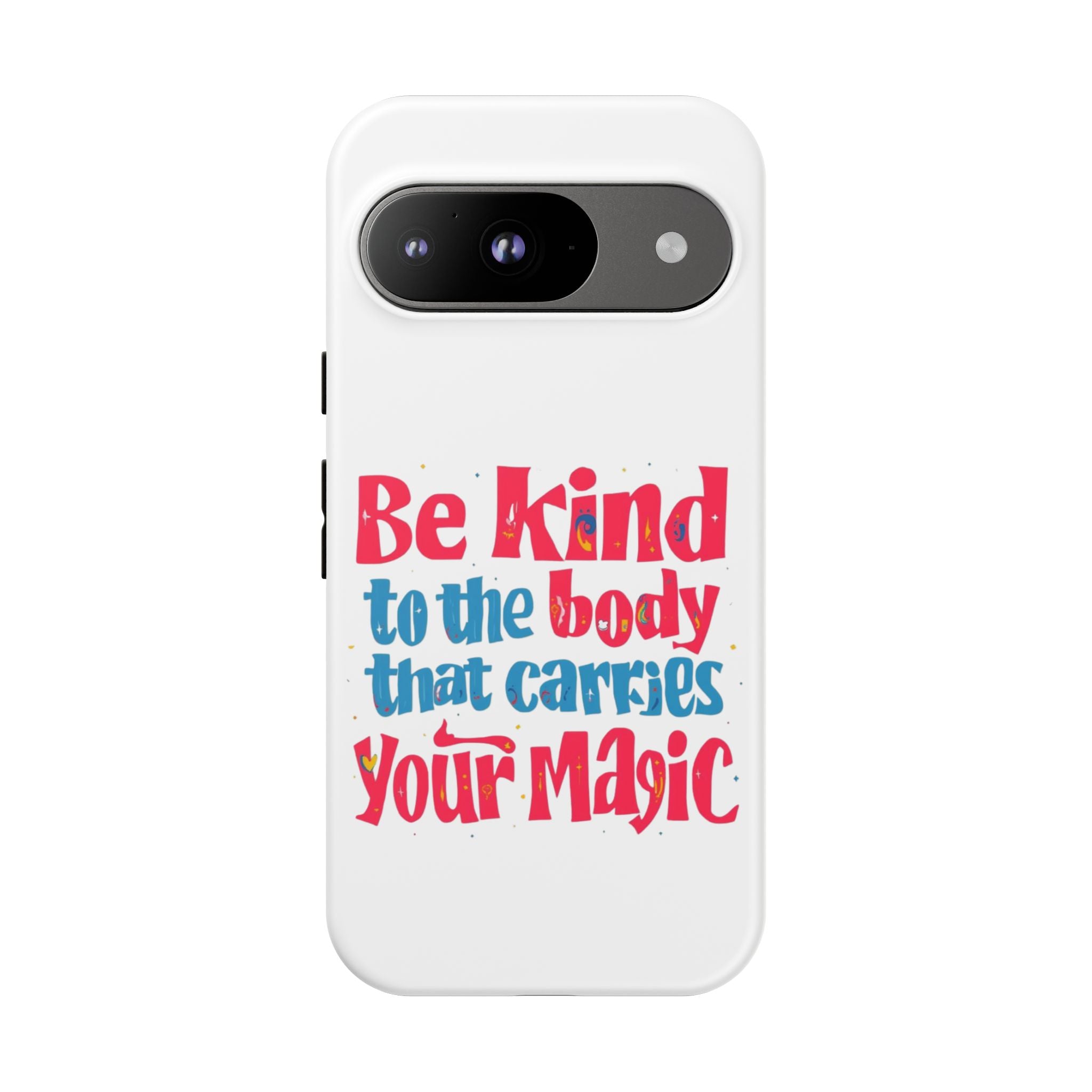 Be Kind to the Body that Carries Your Magic - Tough Case - Phone Case