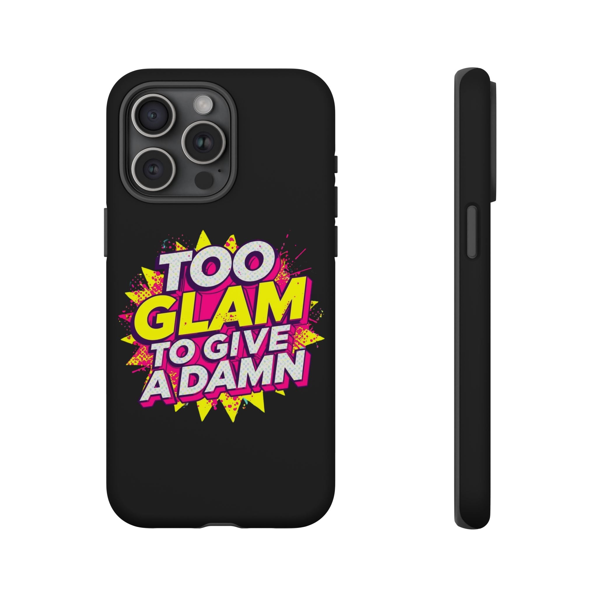 To Glam To Give a Damn, Tough Phone Case