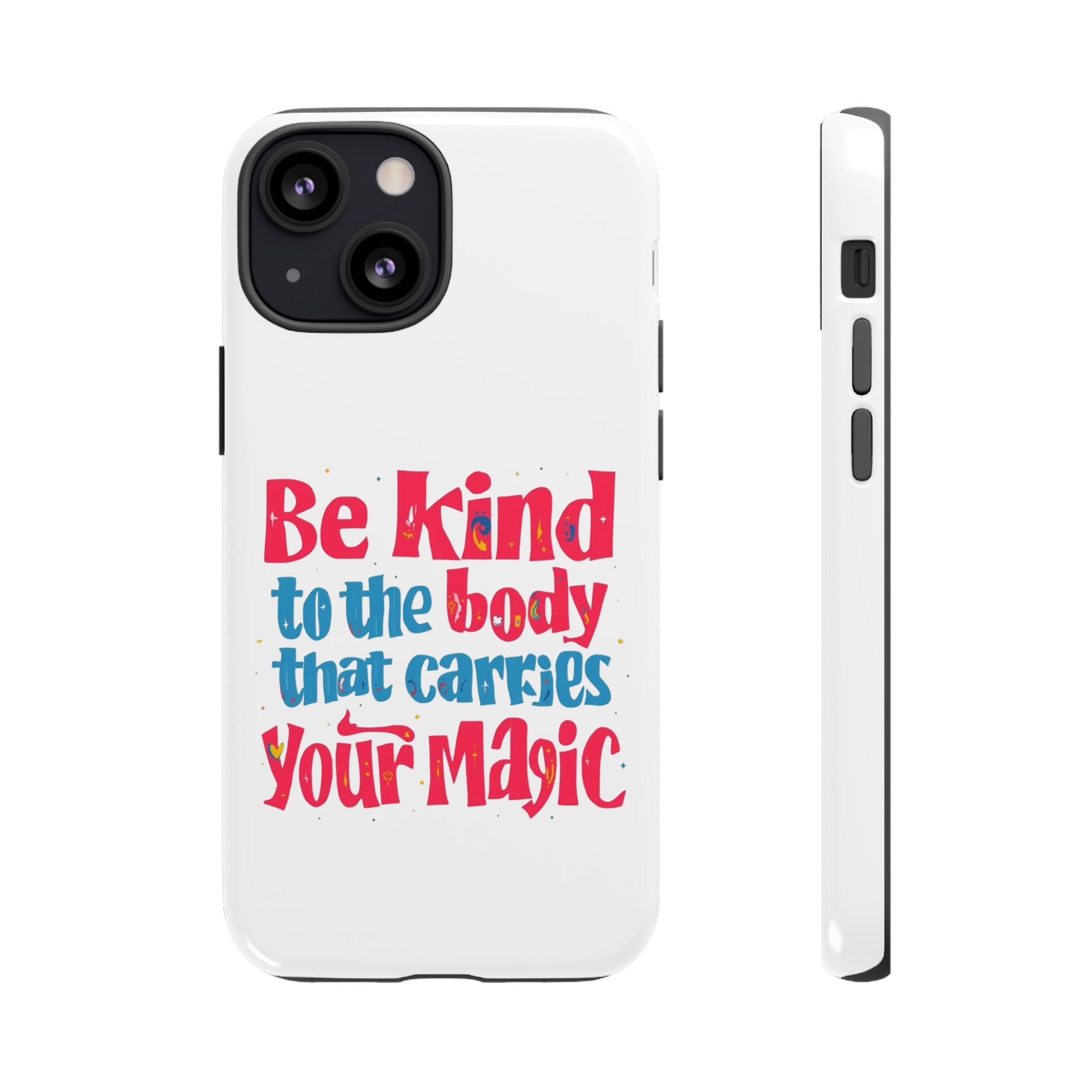 Be Kind to the Body that Carries Your Magic - Tough Case - Phone Case