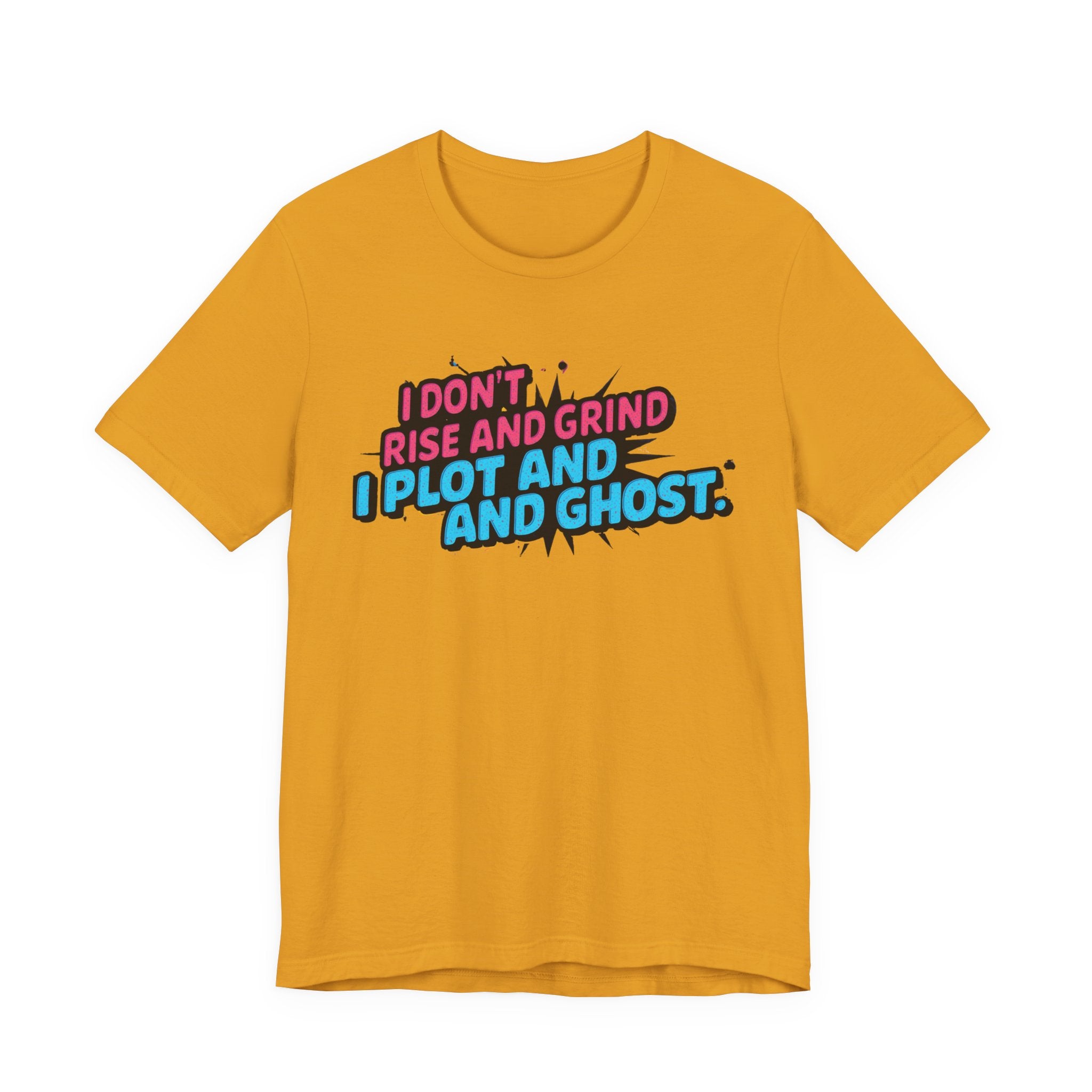 I Plot and Ghost Tee for Creative Minds, Funny Graphic T-Shirt, Gift for Writers, Unisex Humor Shirt, Casual Wear, Motivational Gift