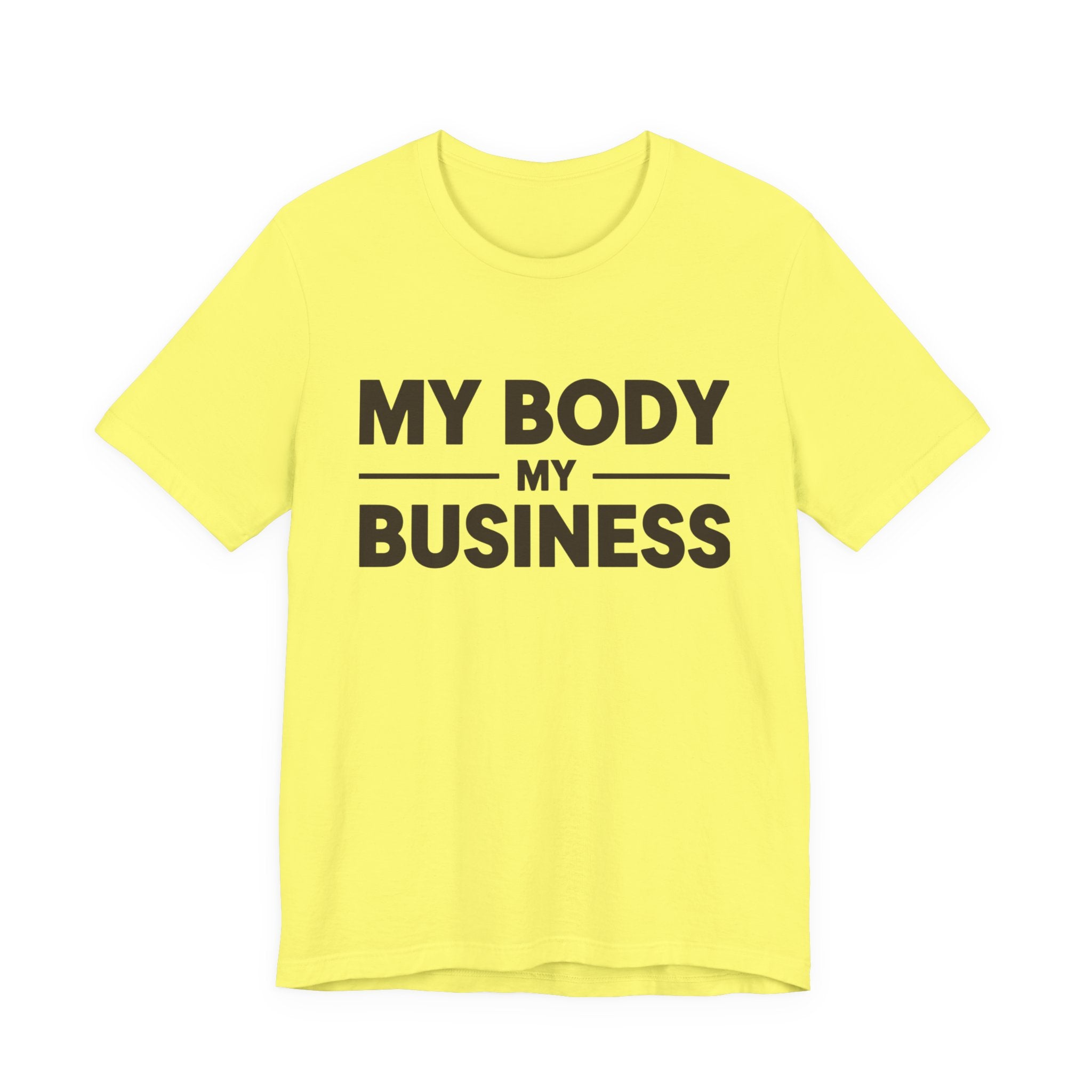 "My Body, My Business" Empowering Message Tee, Casual Unisex Jersey Tee, Feminist Statement Shirt, Body Positivity Apparel, Gift for Activists