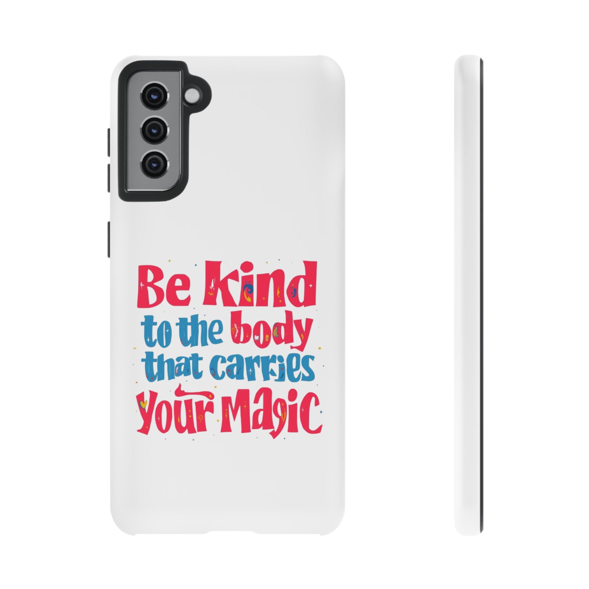 Be Kind to the Body that Carries Your Magic - Tough Case - Phone Case