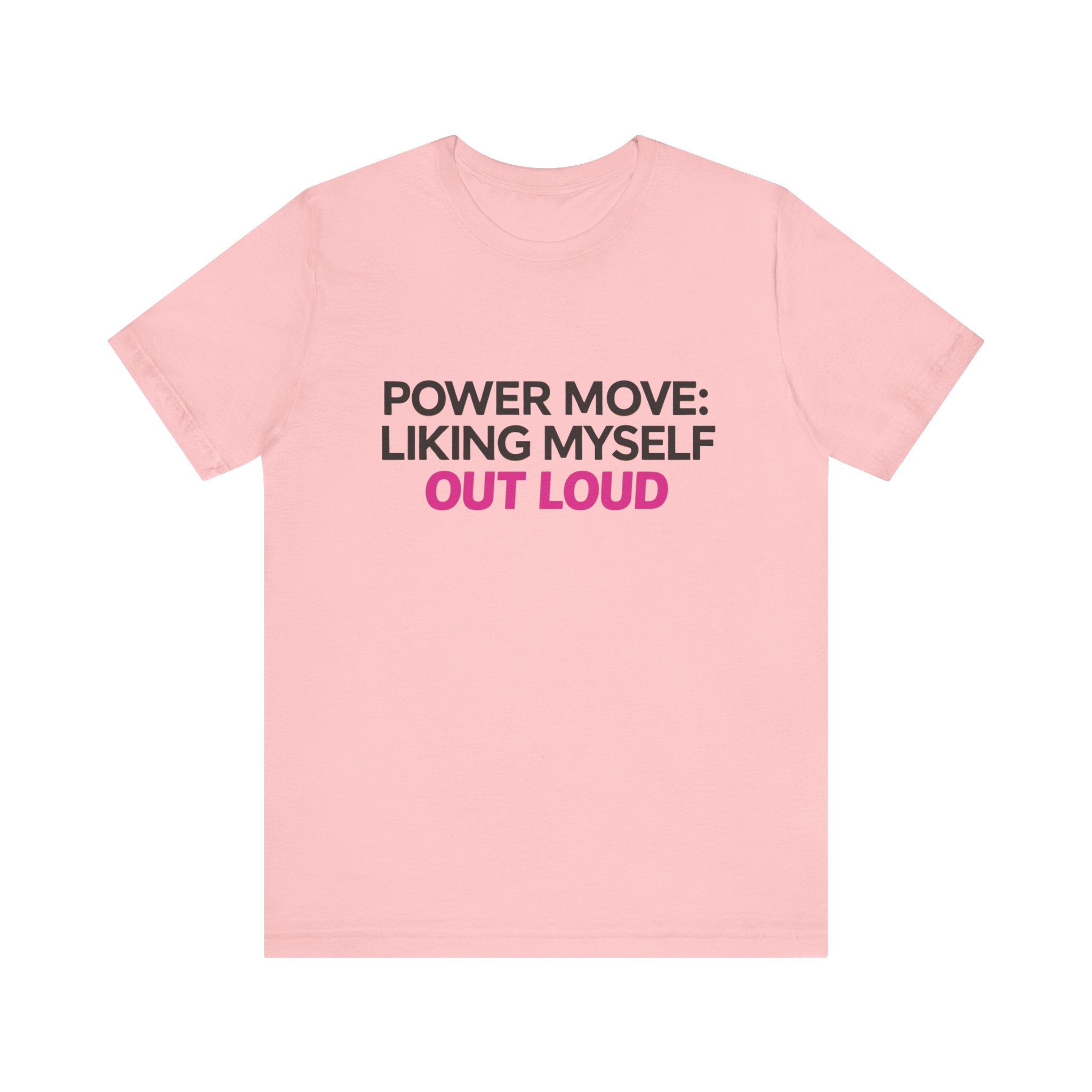Power Move: Liking Myself Out Loud - Unisex Jersey Short Sleeve Tee, Self Love Inspirational T-Shirt