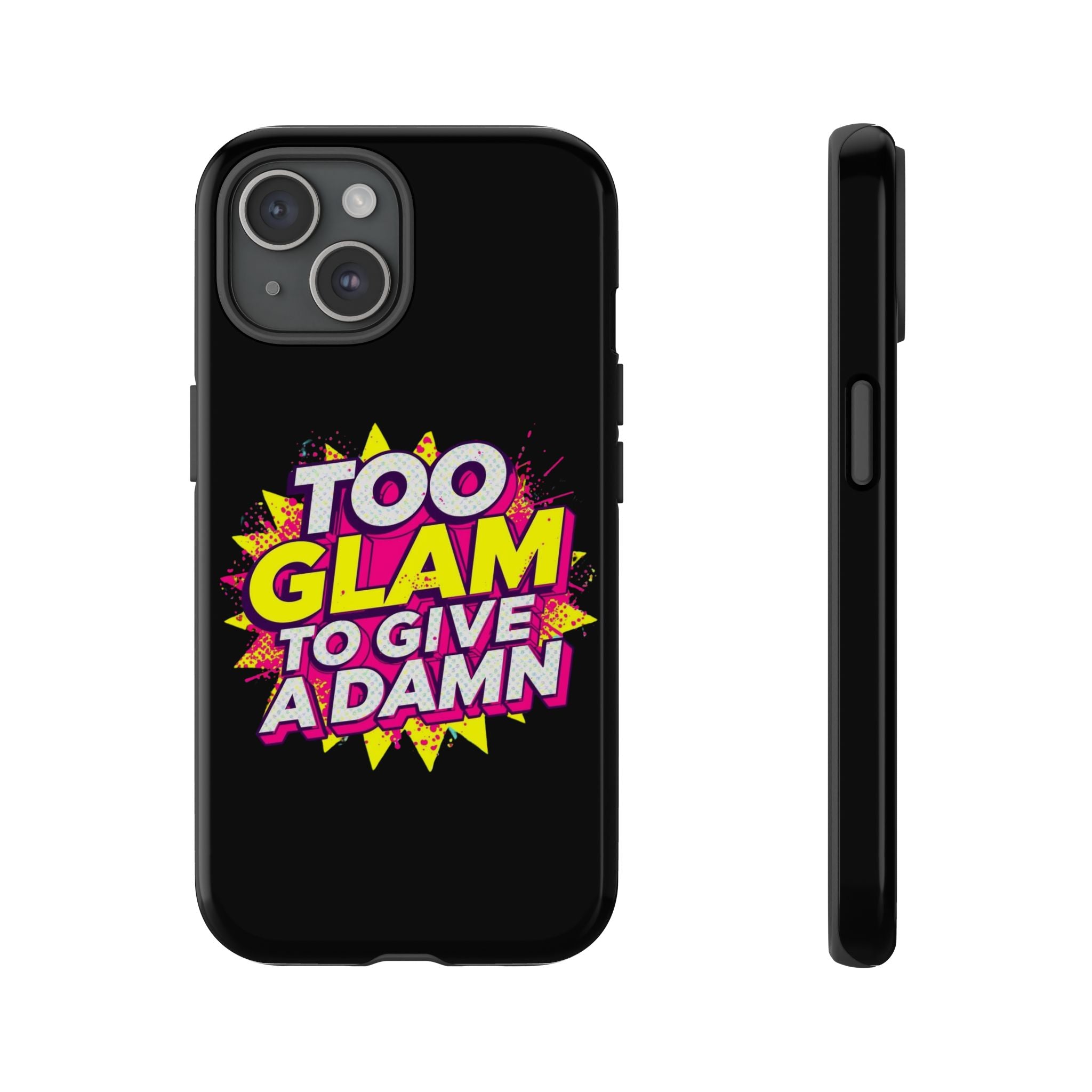To Glam To Give a Damn, Tough Phone Case