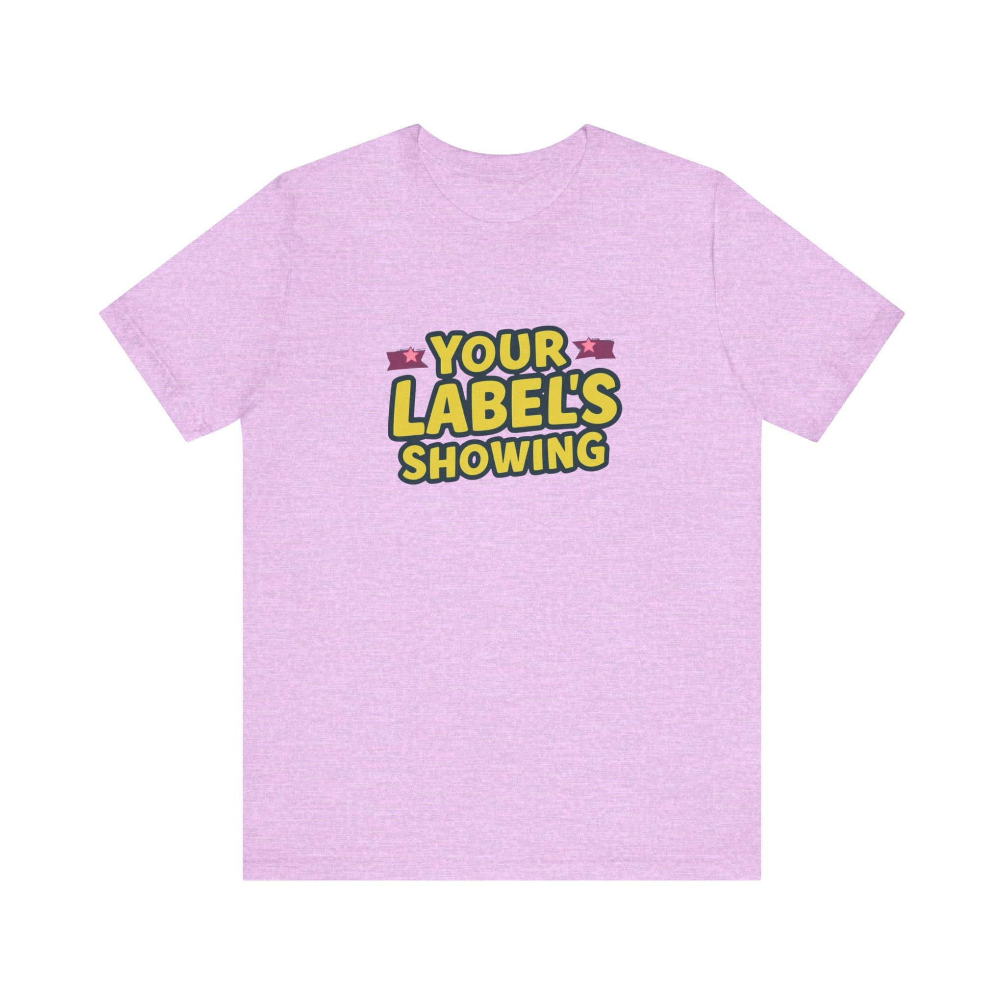 Your Label's Showing Unisex Jersey Tee - Fun Casual Wear