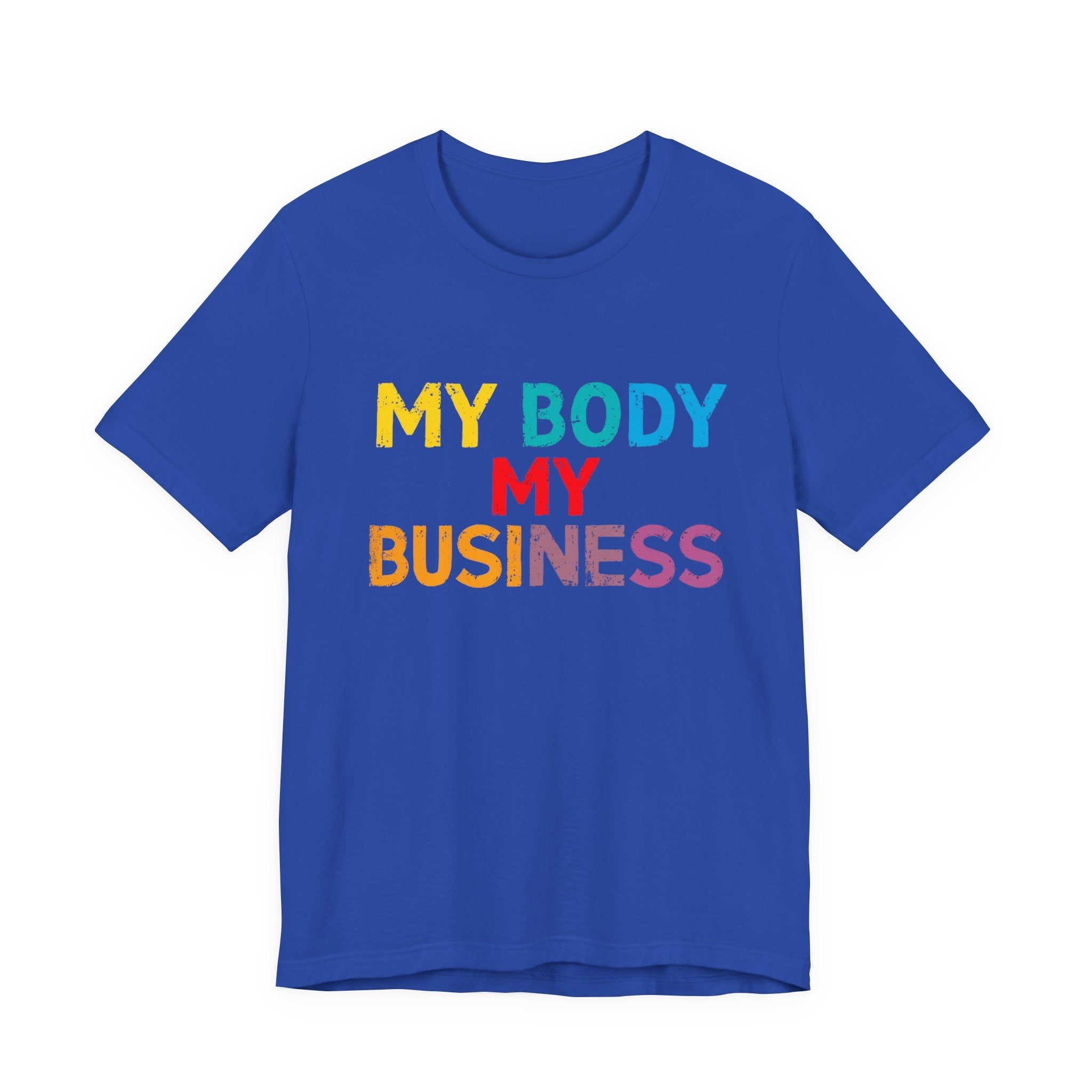 Empowering Statement Tee - My Body My Business, Unisex Graphic Tee, Casual Wear, Feminist Gift, Birthday Present, Affirmation Shirt