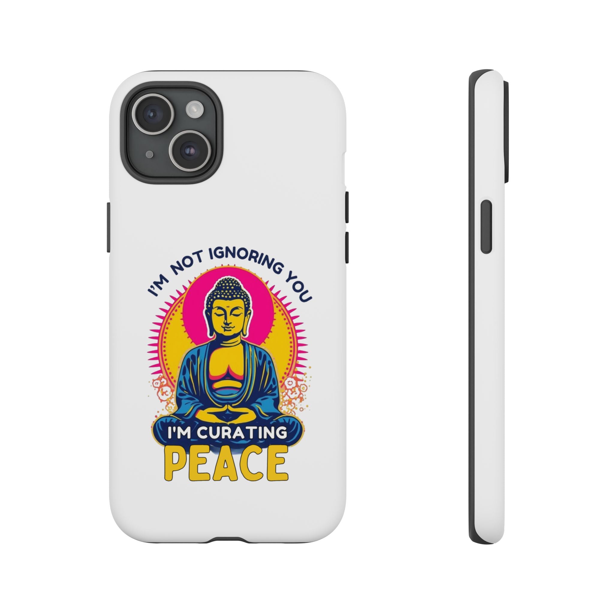 I'm not Ignoring You I'm Curating Peace, Tough Phone Case