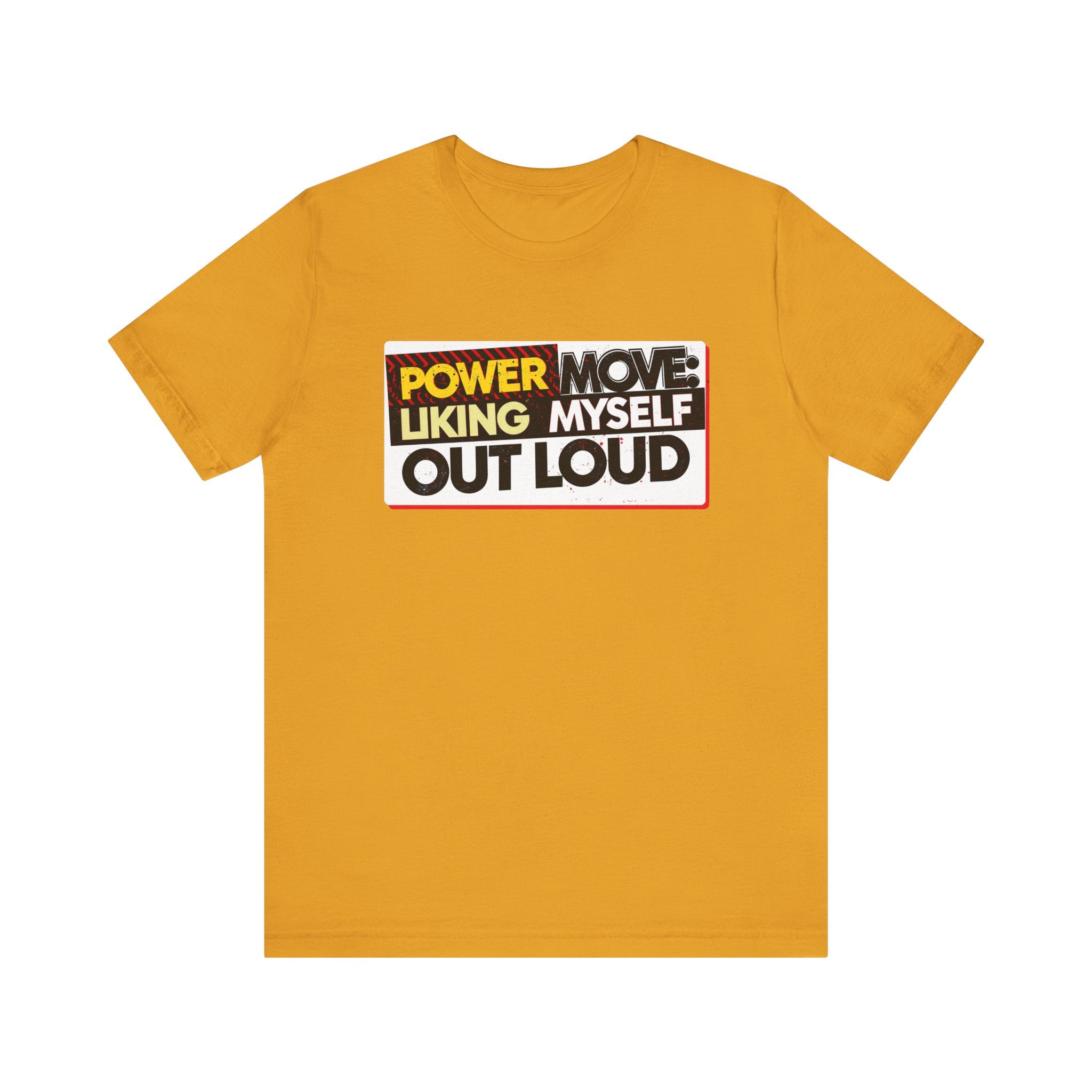 Power Move: Liking Myself Out Loud - Empowering Self-Love Tee - Unisex Jersey Short Sleeve