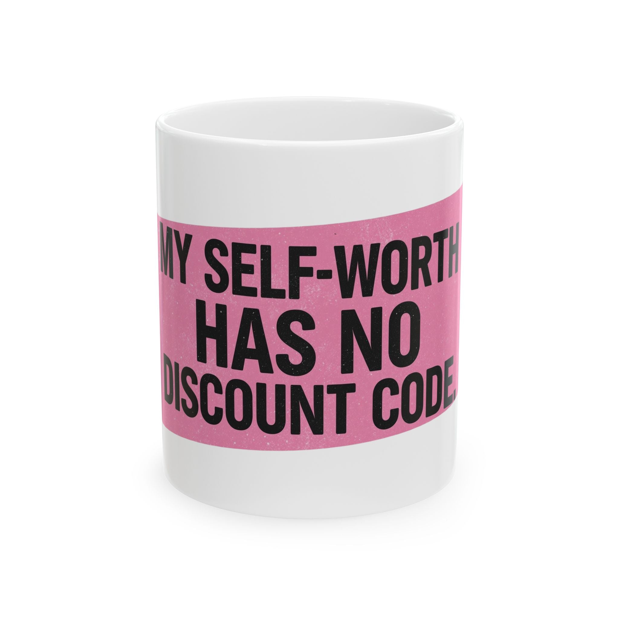 My Self-Worth Has No Discount Code - Empowering Self-Worth Ceramic Mug - Inspirational Coffee Cup (11oz, 15oz)
