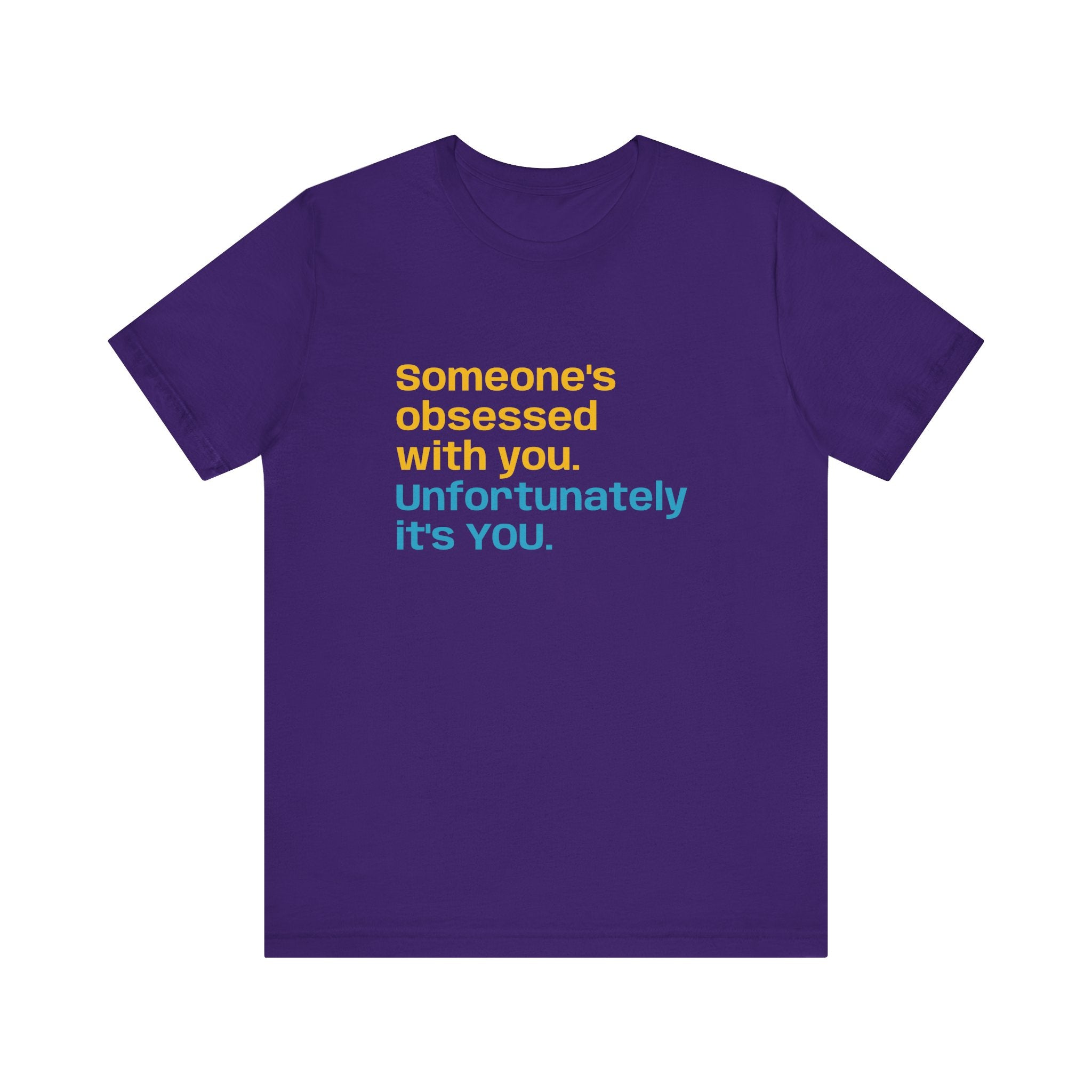 "Someone's Obsessed With You" Funny Graphic Tee for Casual Wear, Perfect Gift for Friends, Humor Shirt, Birthday Present, Everyday Fashion