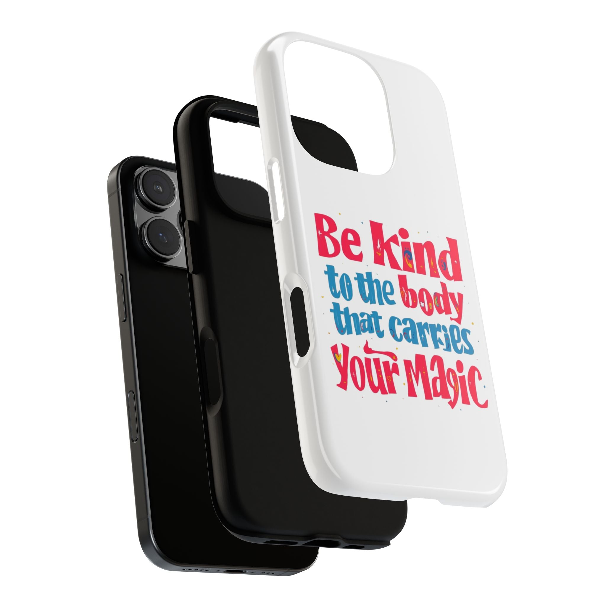 Be Kind to the Body that Carries Your Magic - Tough Case - Phone Case