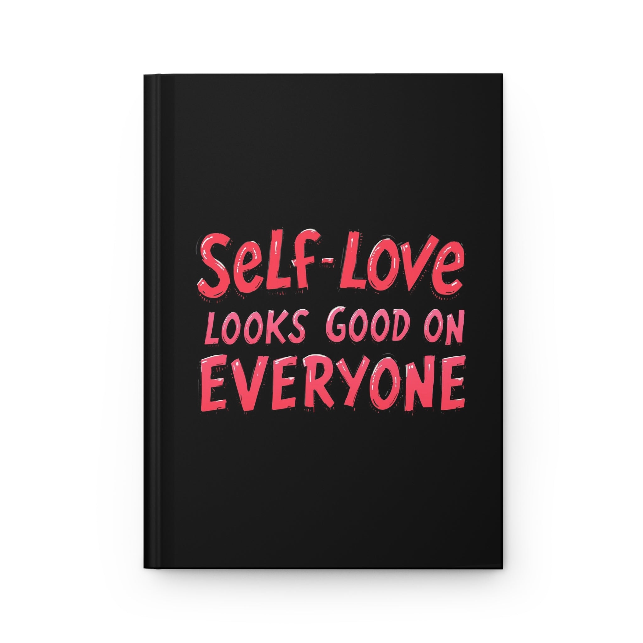 Self-Love Looks Good on Everyone - Hardcover Journal - Inspirational Matte Notebook