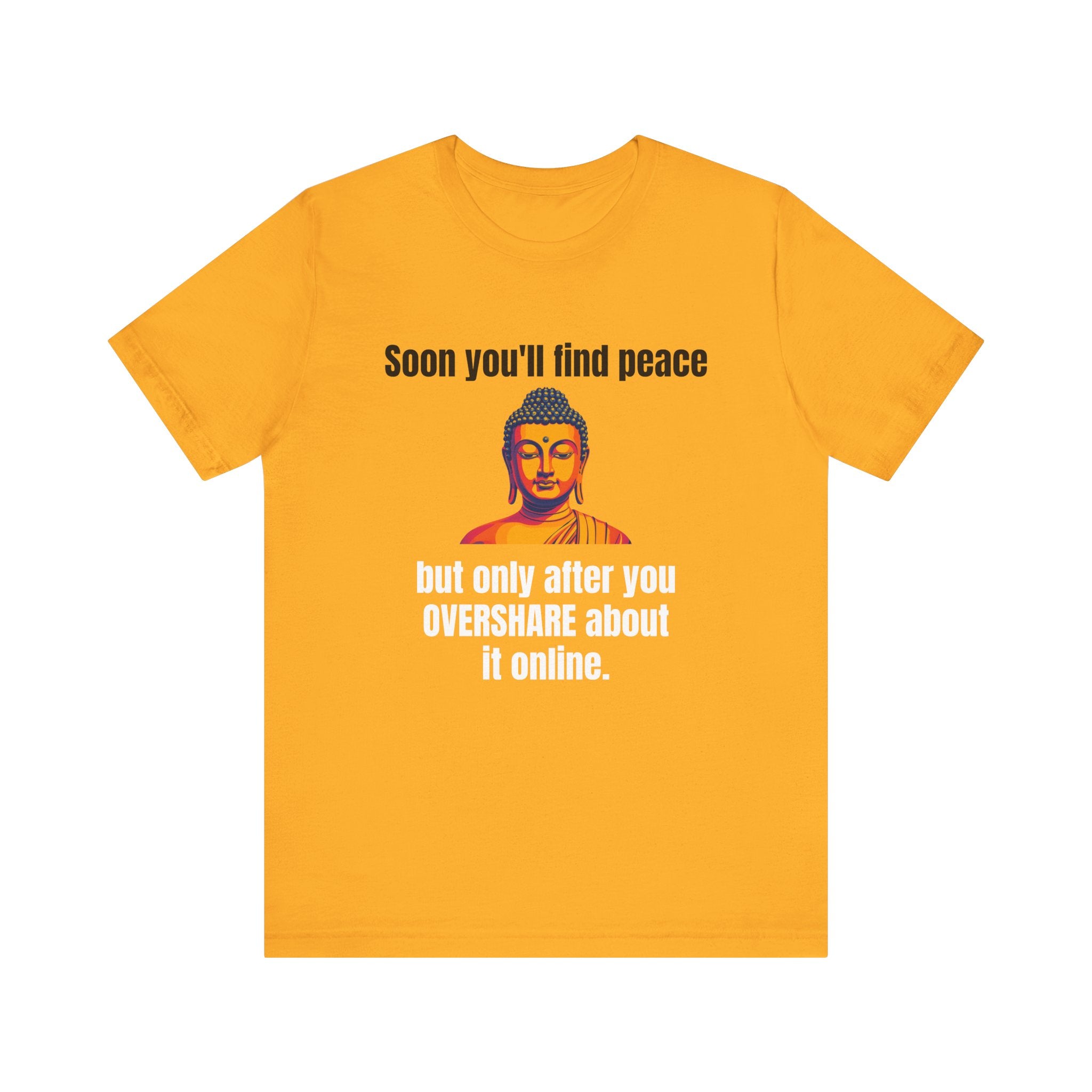 Soon You'll Find Peace, Zen Humor Unisex Tee, Funny Buddha Quote Shirt, Peaceful Vibes Tee, Spiritual Gift, Social Media Humor Apparel, Relaxed Fit T-Shirt