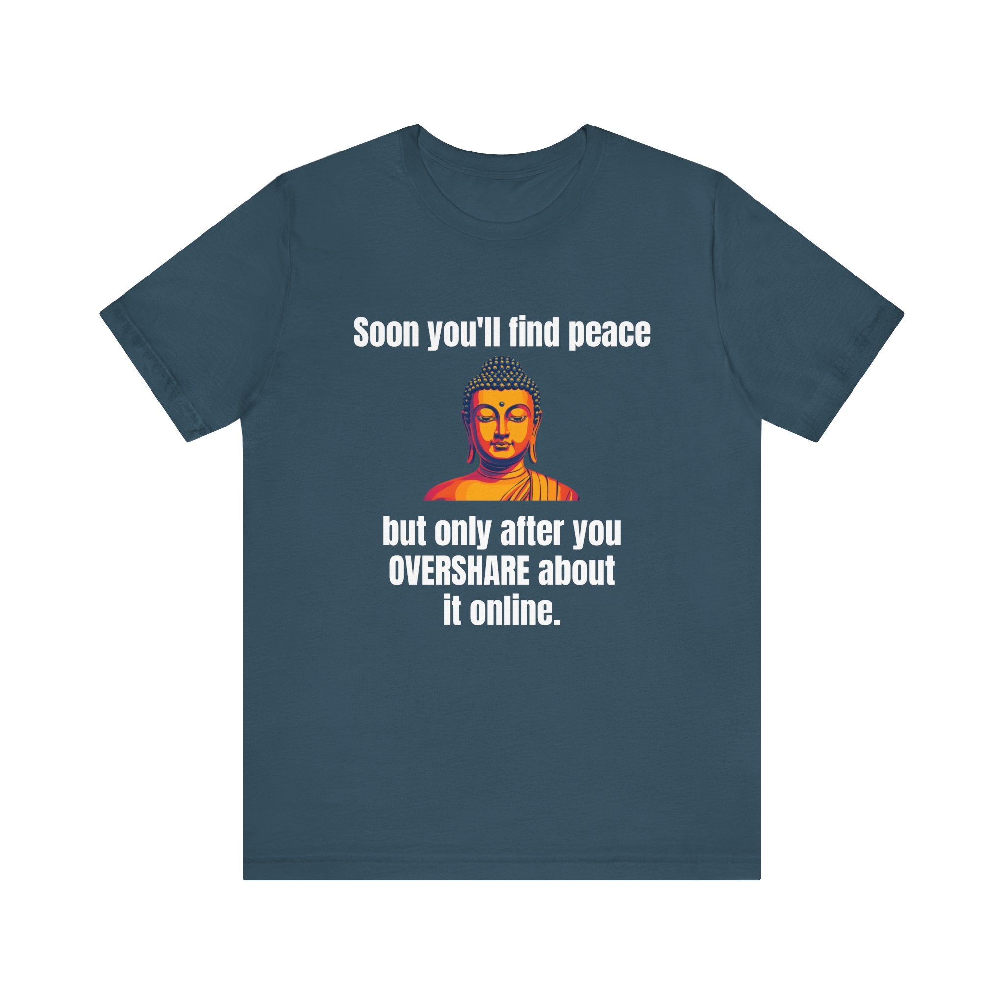 Soon You'll Find Peace, Zen Humor Unisex Tee, Funny Buddha Quote Shirt, Peaceful Vibes Tee, Spiritual Gift, Social Media Humor Apparel, Relaxed Fit T-Shirt