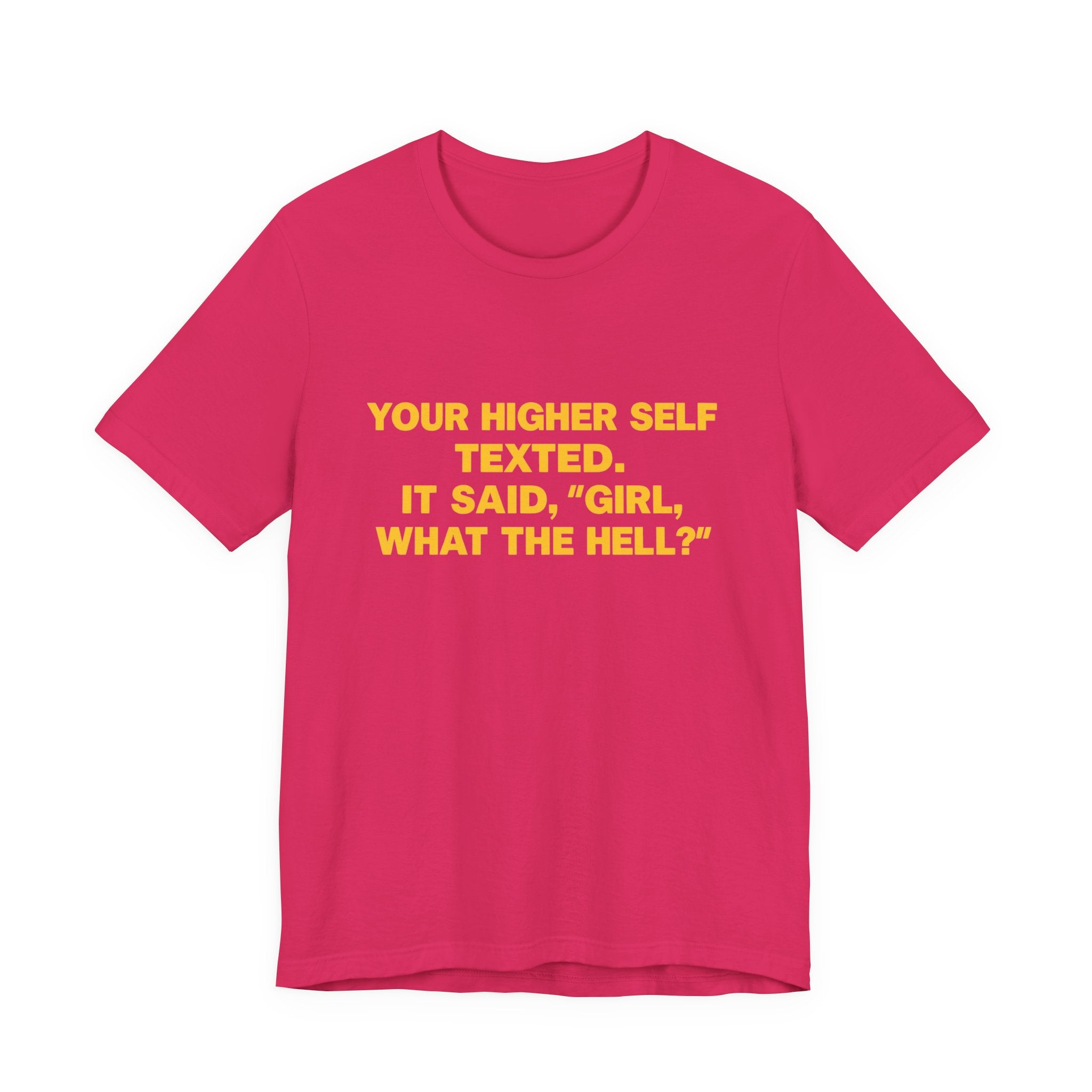 Your Higher Self Texted Tee, Funny T-Shirt, Unisex Graphic Tee, Spiritual Gift, Casual Wear, Motivational Quote Shirt