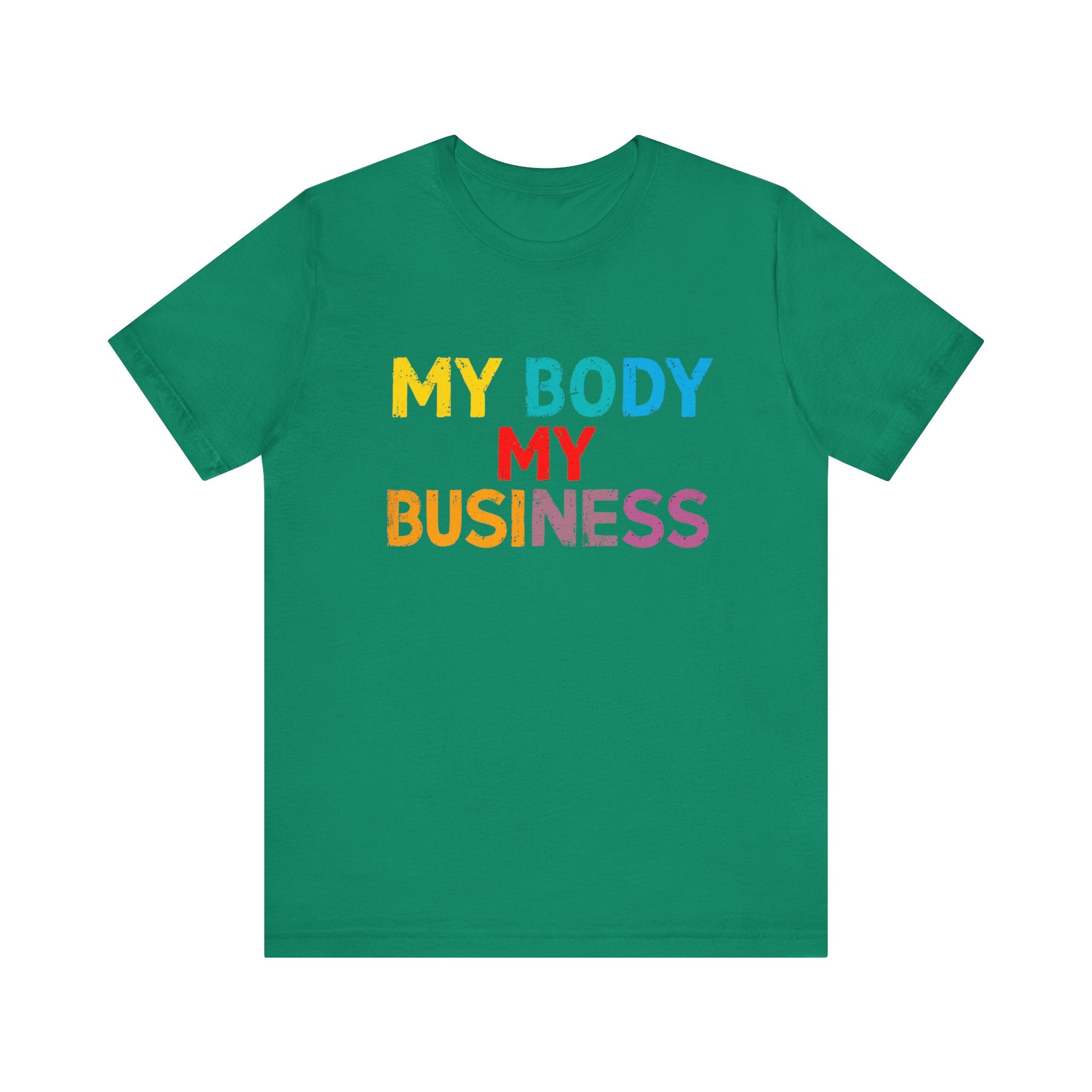 Empowering Statement Tee - My Body My Business, Unisex Graphic Tee, Casual Wear, Feminist Gift, Birthday Present, Affirmation Shirt