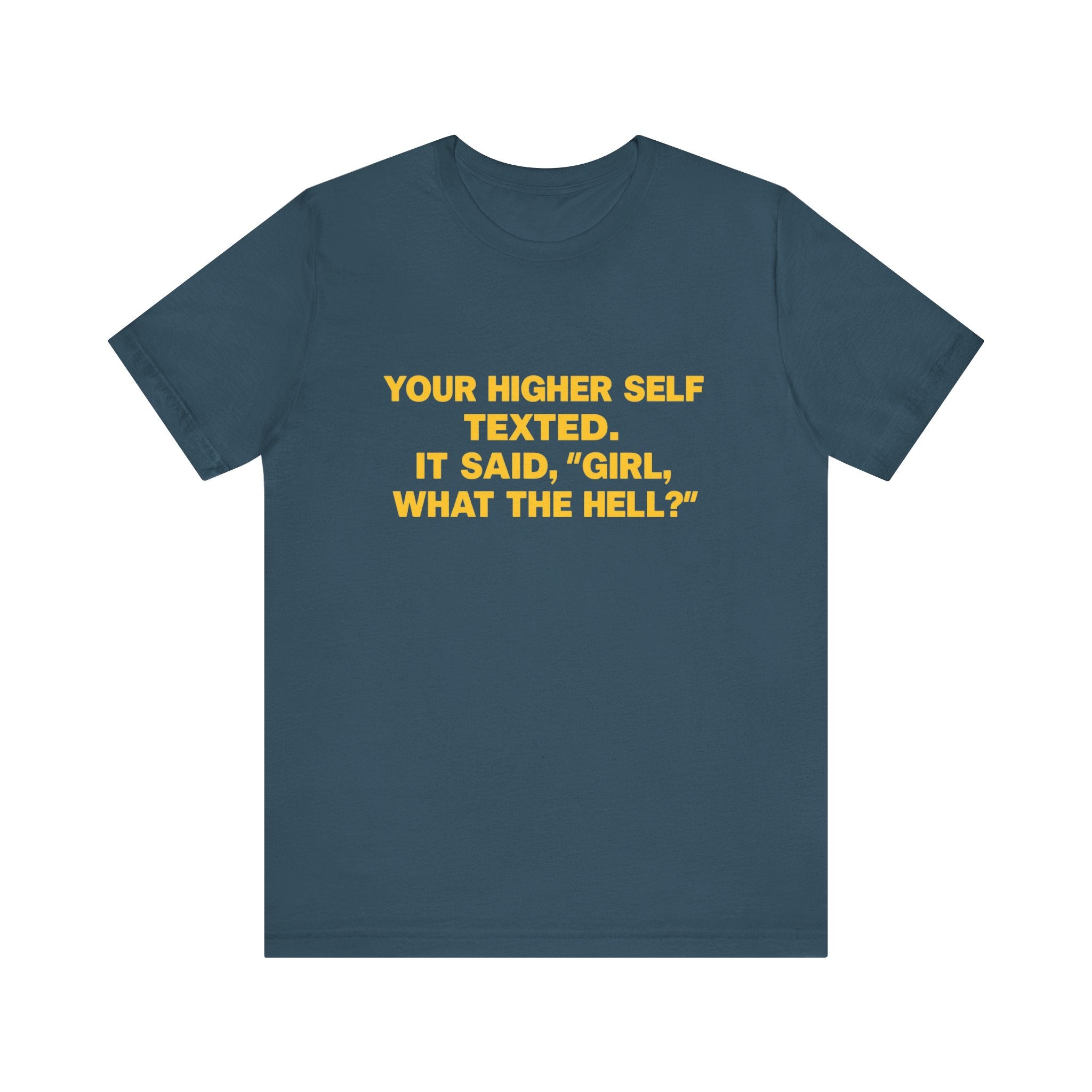 Your Higher Self Texted Tee, Funny T-Shirt, Unisex Graphic Tee, Spiritual Gift, Casual Wear, Motivational Quote Shirt