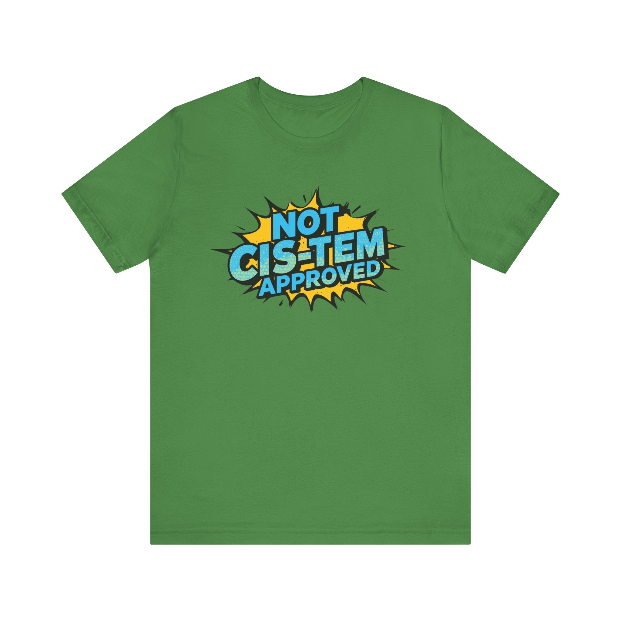 Not Cis-Tem Approved Unisex Tee, Fun Graphic Shirt, LGBTQ+ Pride Apparel, Trendy Casual Wear, Statement T-Shirt, Gift for Activists