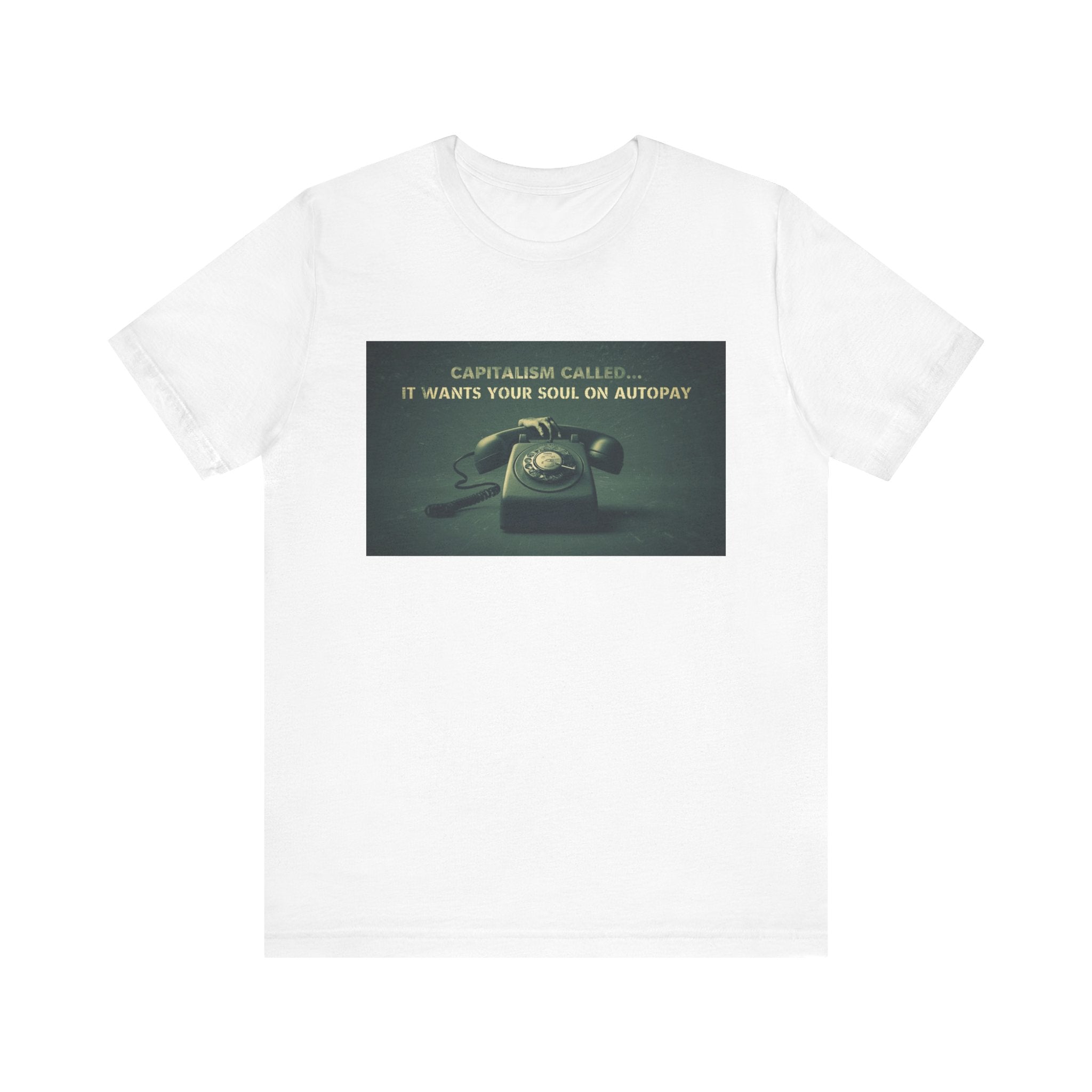 Capitalism Called It Wants You On Autopay, Unisex Jersey Short Sleeve Tee