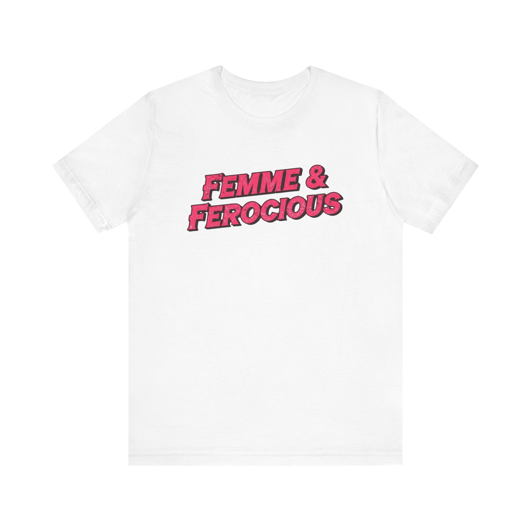 Femme & Ferocious Tee - Unisex Jersey Short Sleeve Shirt, Feminist Gift, Empowerment Tee, Casual Wear, Statement Shirt, Gift for Her