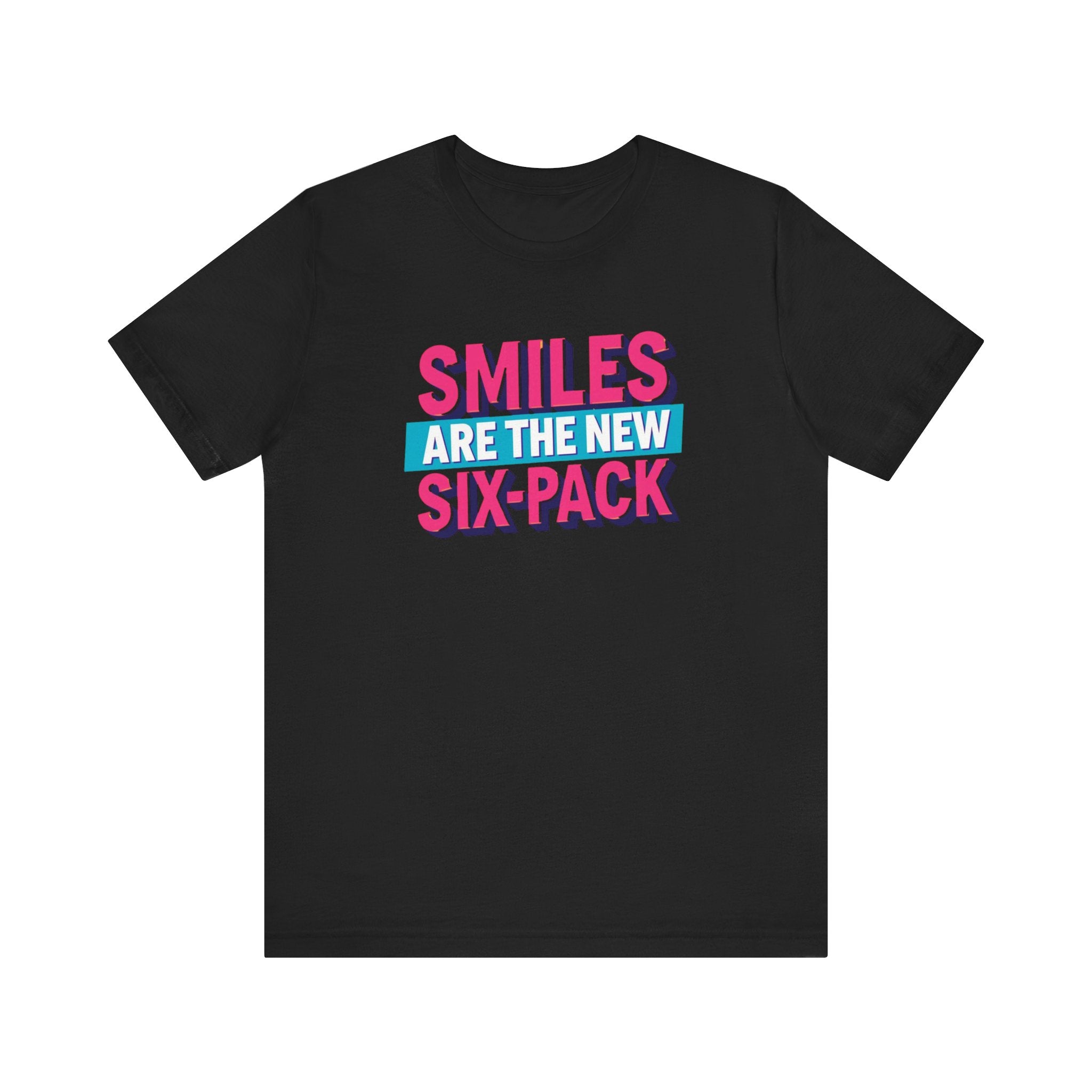 Smiles are the new Six Pack - Unisex Jersey Short Sleeve Tee