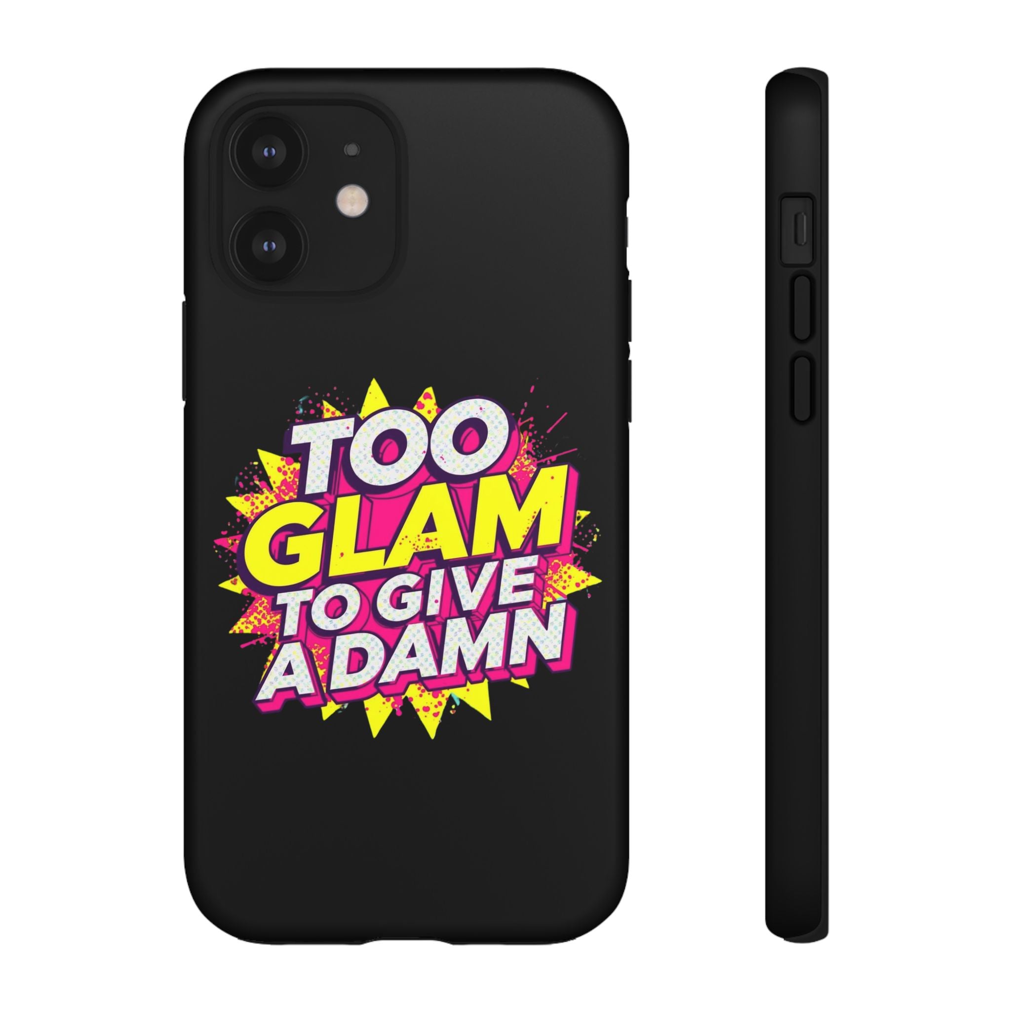 To Glam To Give a Damn, Tough Phone Case