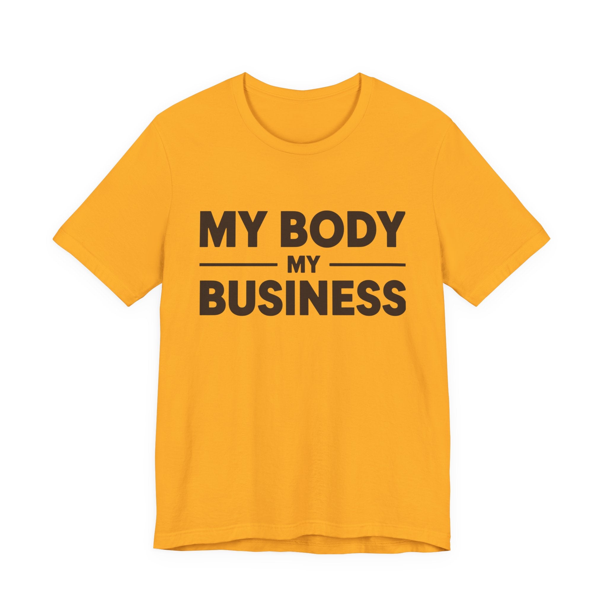 "My Body, My Business" Empowering Message Tee, Casual Unisex Jersey Tee, Feminist Statement Shirt, Body Positivity Apparel, Gift for Activists