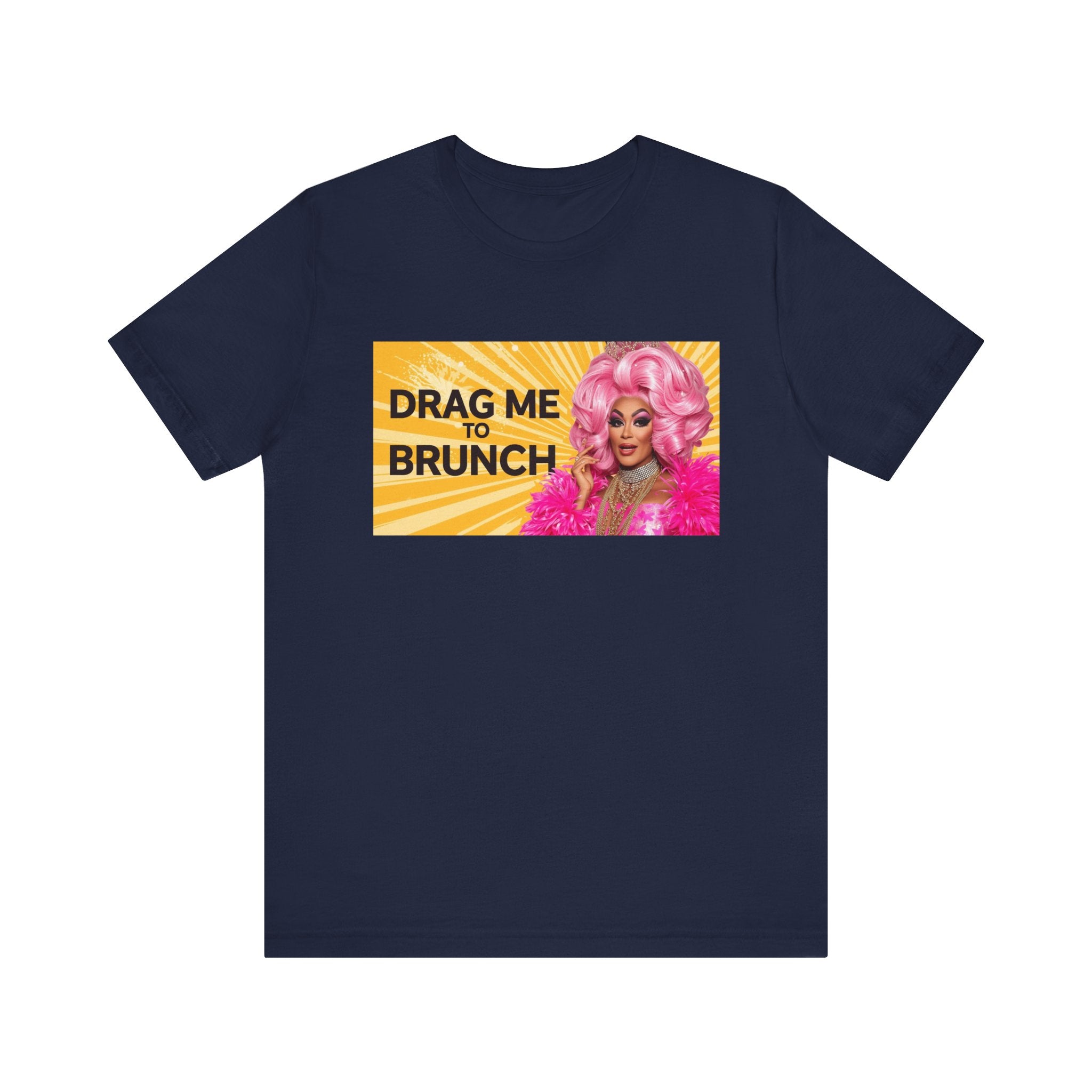 Fabulous Drag Me To Brunch Tee - Unisex Jersey Short Sleeve Shirt, LGBTQ Apparel, Fun Party Top, Pride Fashion, Gift for Drag Lovers