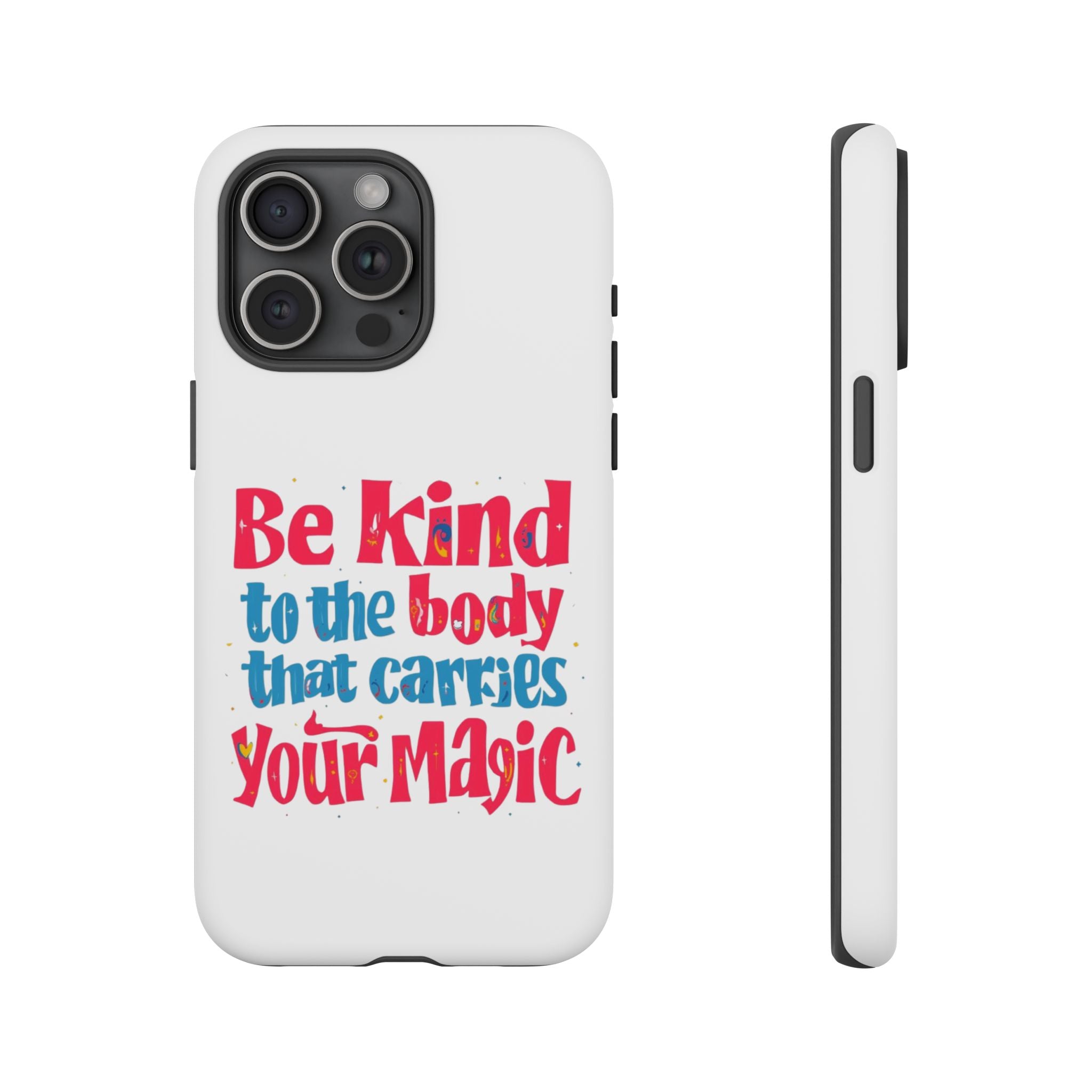 Be Kind to the Body that Carries Your Magic - Tough Case - Phone Case