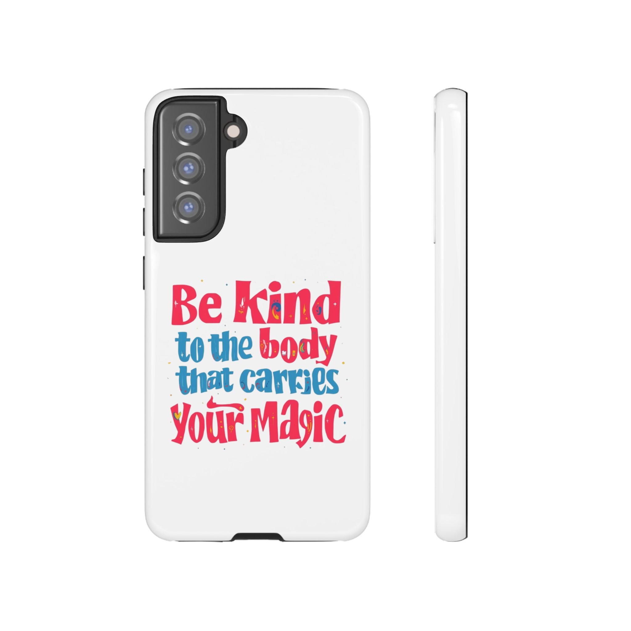 Be Kind to the Body that Carries Your Magic - Tough Case - Phone Case