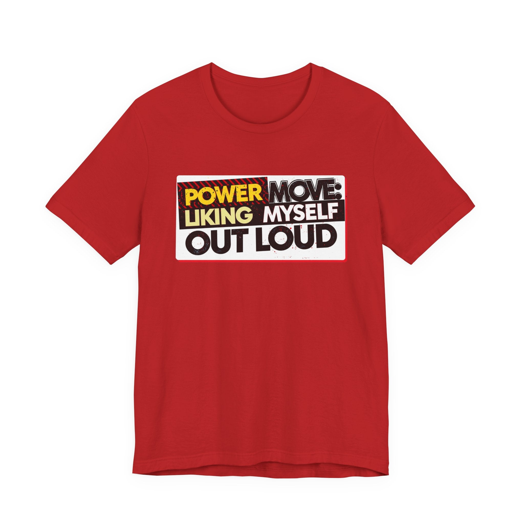 Power Move: Liking Myself Out Loud - Empowering Self-Love Tee - Unisex Jersey Short Sleeve