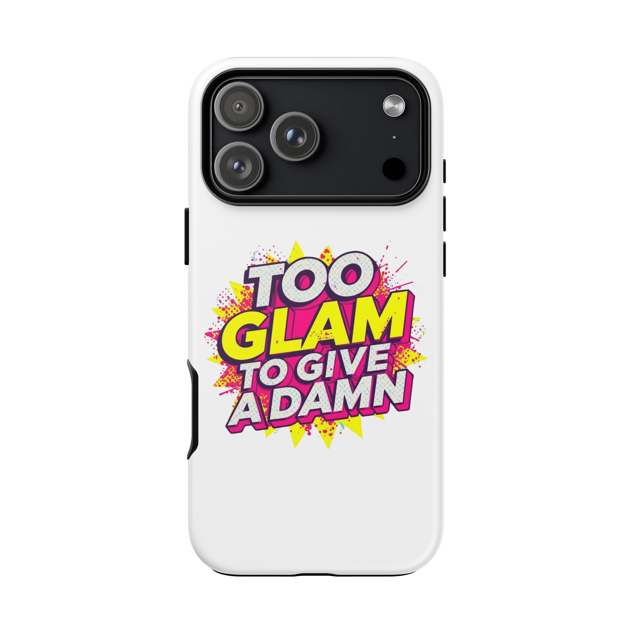 Too Glam to Give a Damn, Tough Cases